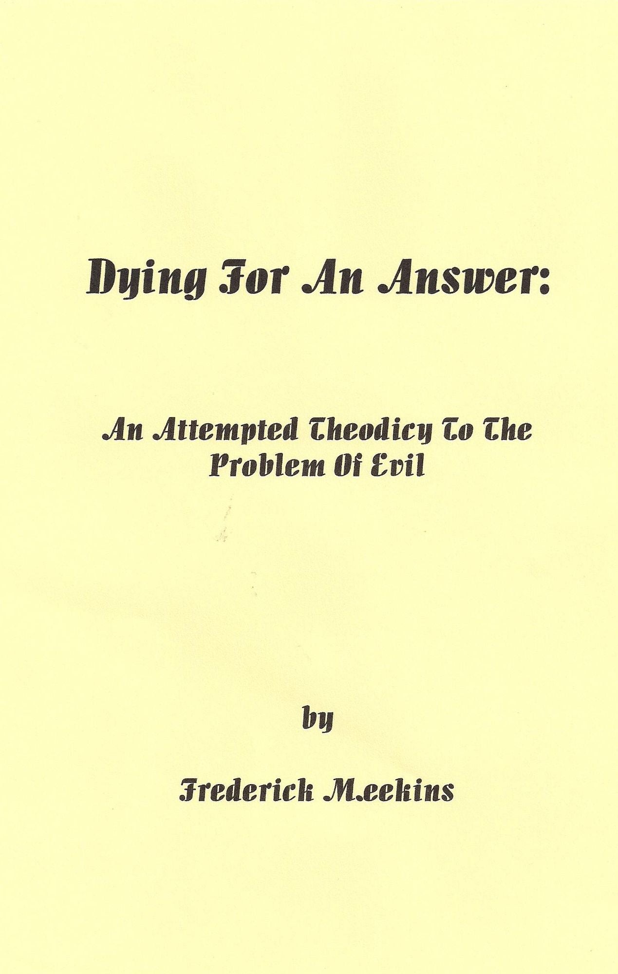 Dying for an Answer: An Attempted Theodicy to the Problem of Evil
