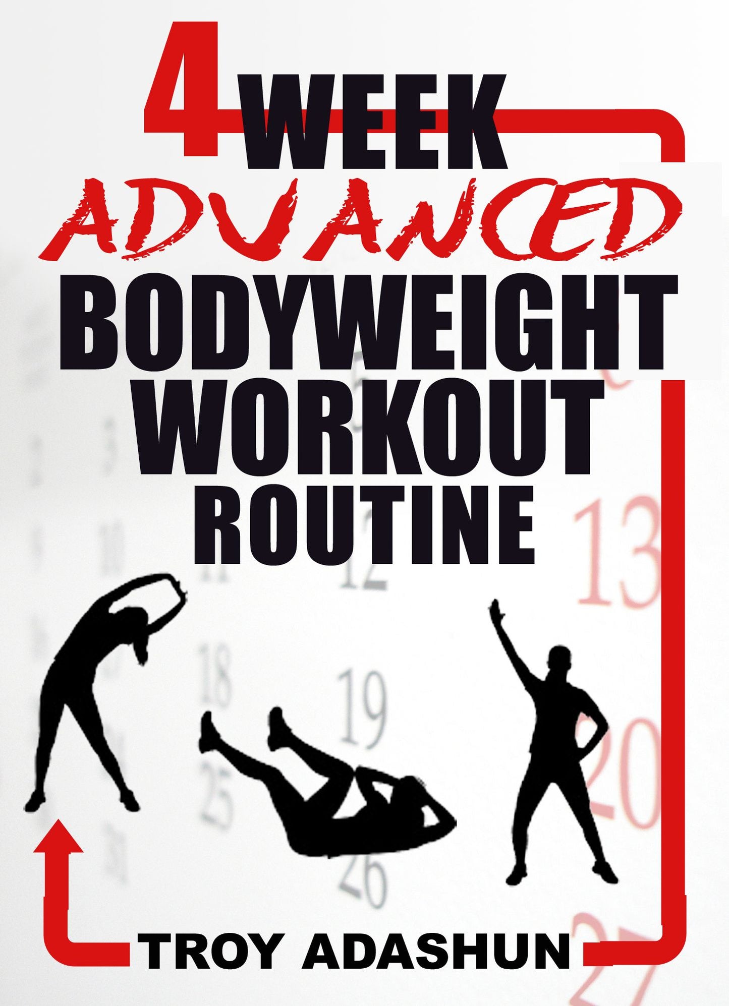 4 Week Advanced Bodyweight Workout Routine (Workout At Home Series)