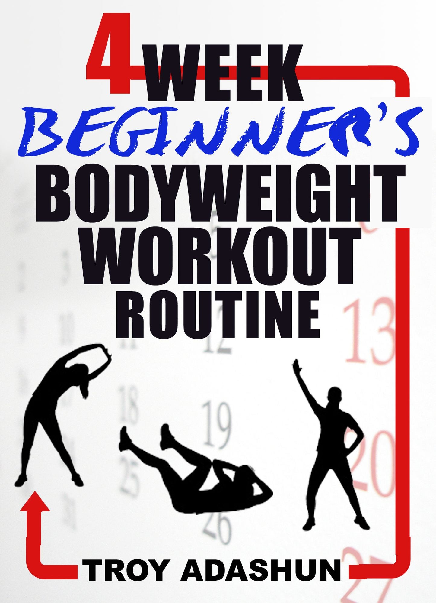 4 Week Beginners Bodyweight Workout Routine (Workout at Home Series)