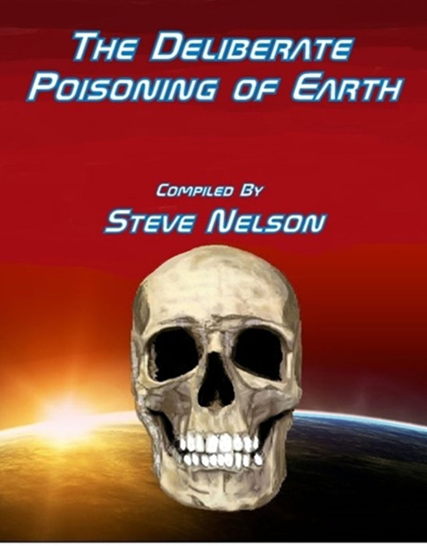 The Deliberate Poisoning of Earth