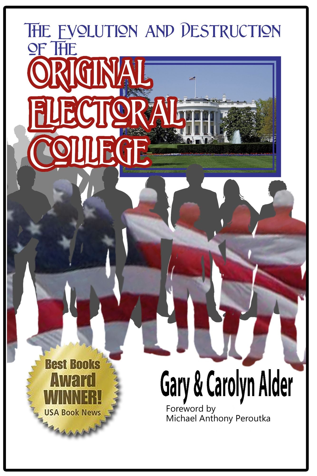 The Evolution and Destruction of the Original Electoral College: New Edition