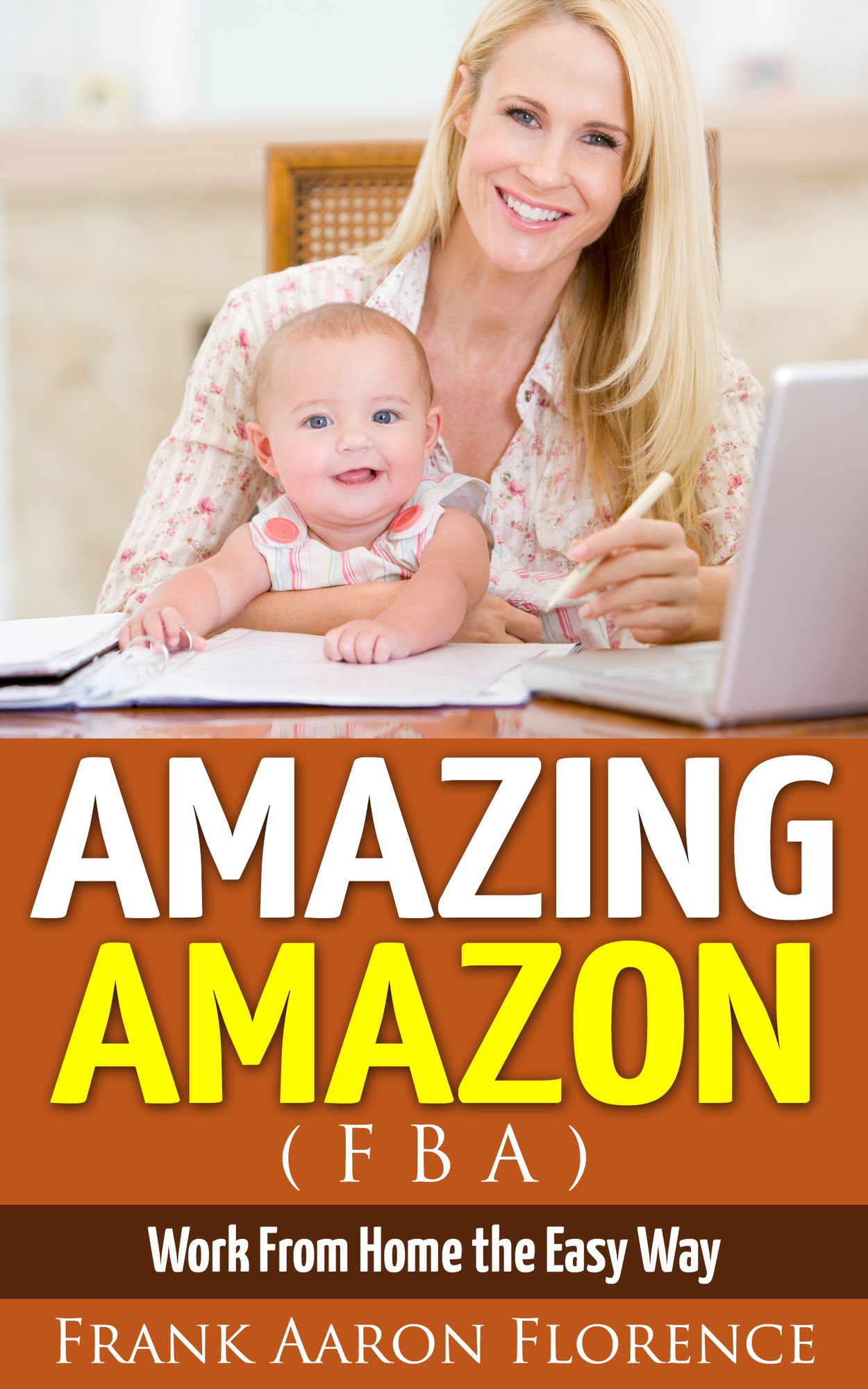 Amazing Amazon (FBA) - Work From Home the Easy Way