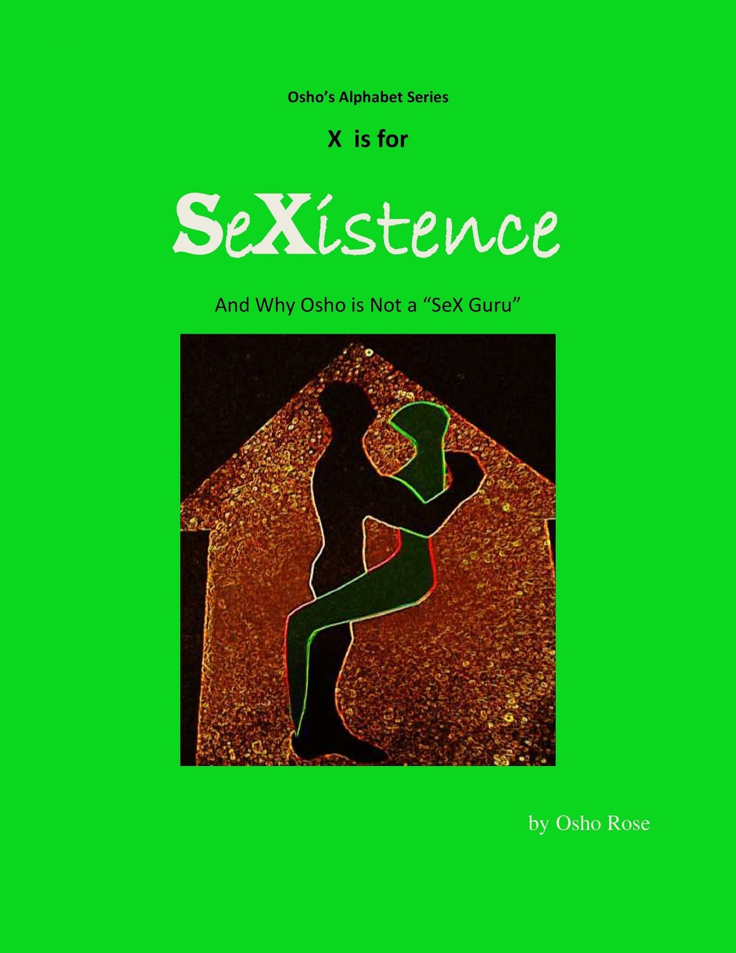 X is for SeXistence and Why Osho is Not a 'SeX Guru'