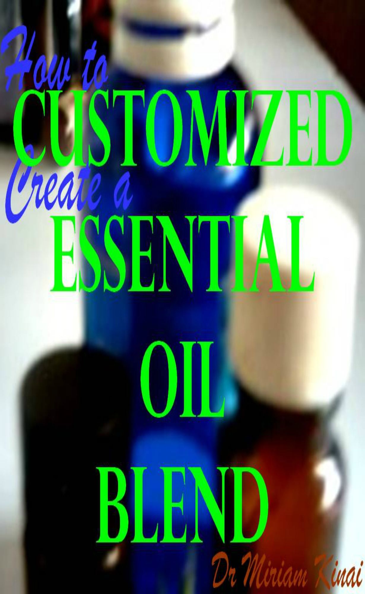 How to Create a Customized Essential Oil Blend