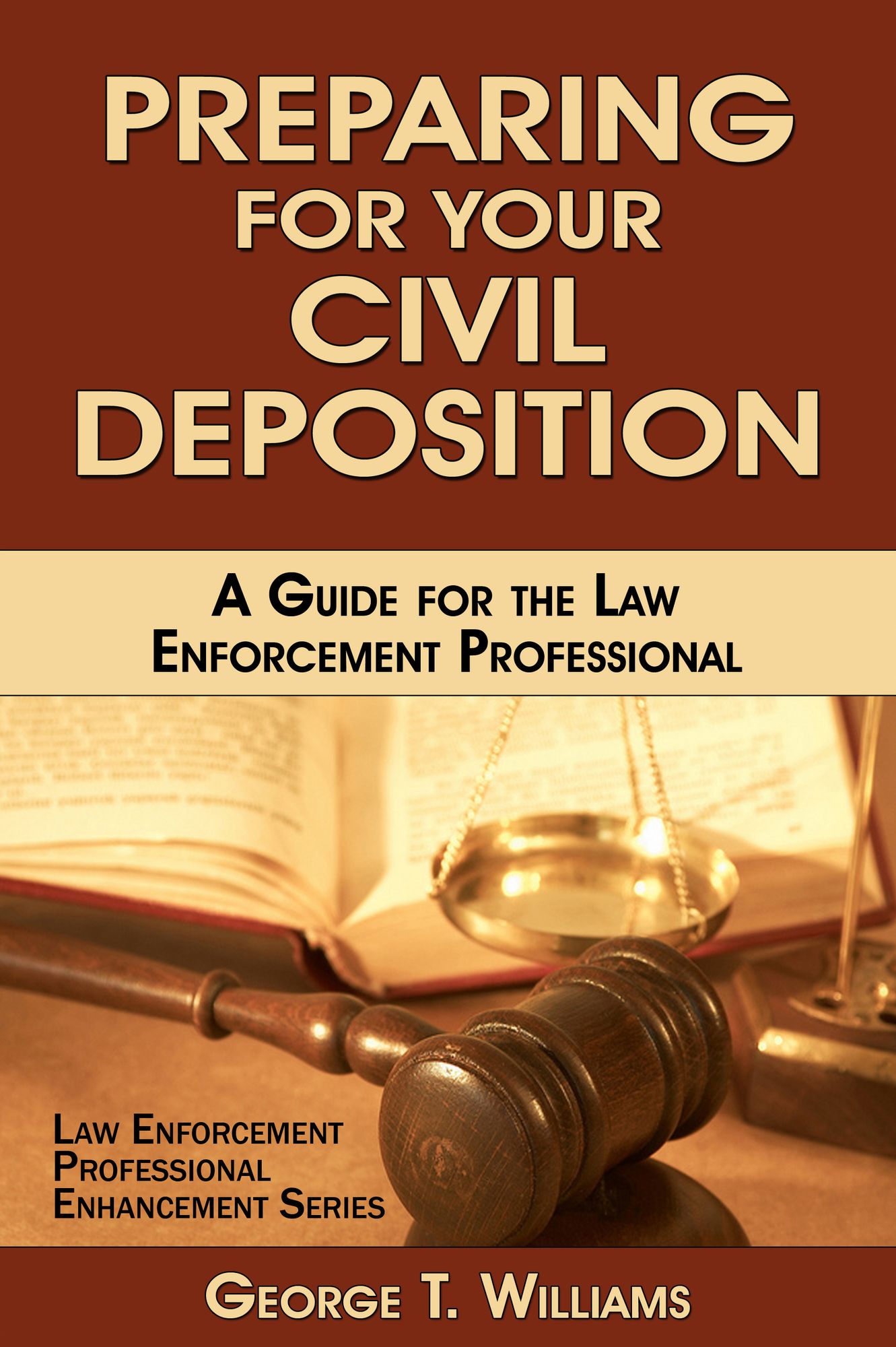 Preparing for Your Civil Deposition; A Guide for the Law Enforcement Professional