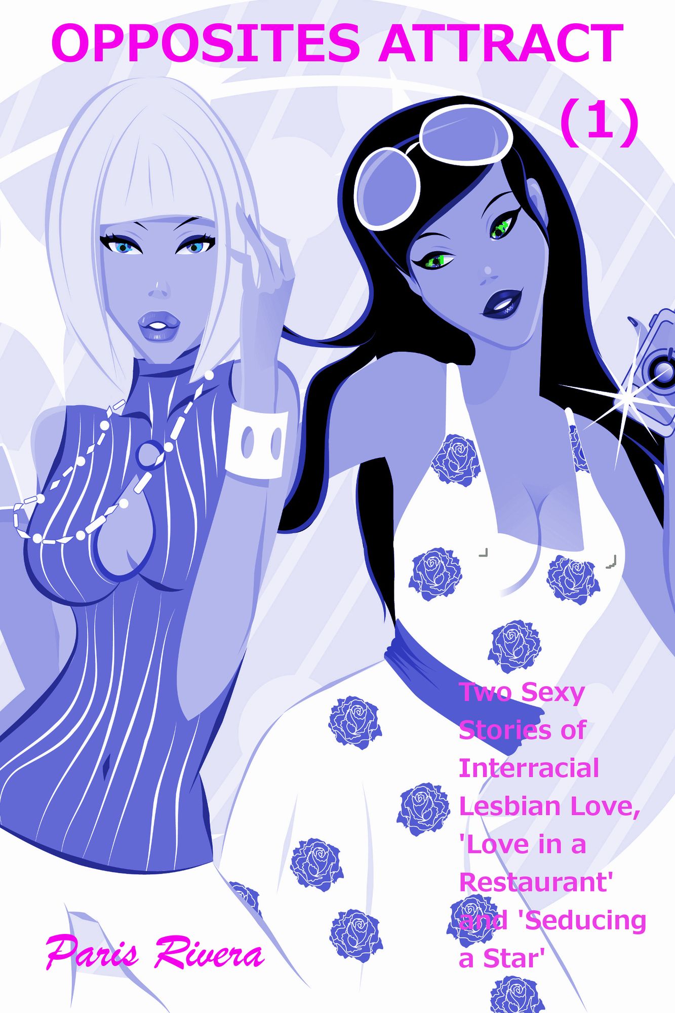 Opposites Attract (1): Two Sexy Stories of Interracial Lesbian Love ('Love in a Restaurant' and 'Seducing a Star')