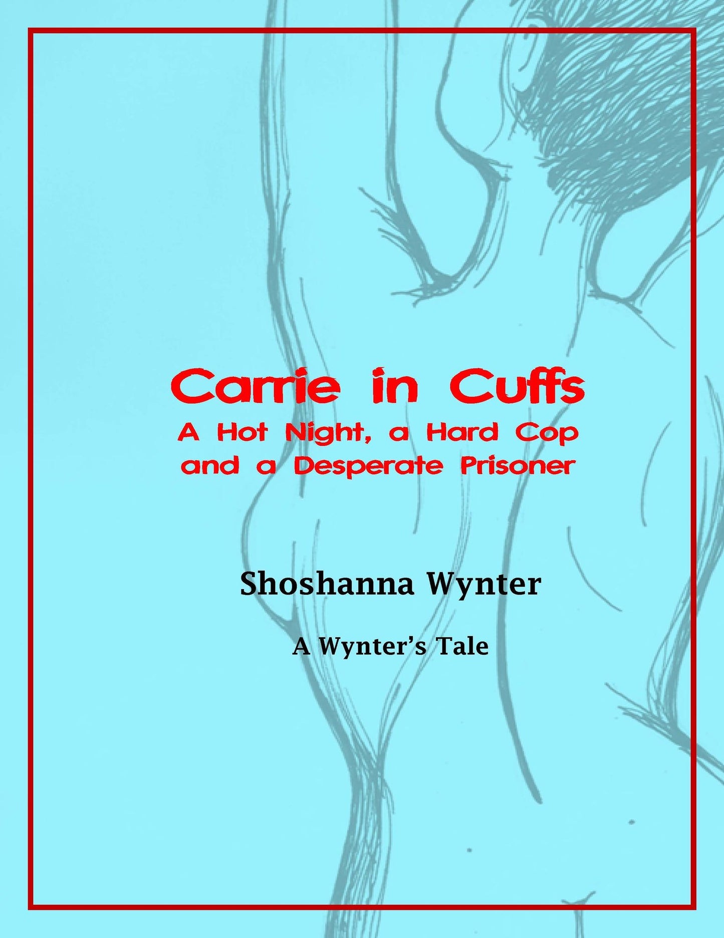Carrie in Cuffs: A Hot Night, a Hard Cop and a Desperate Prisoner