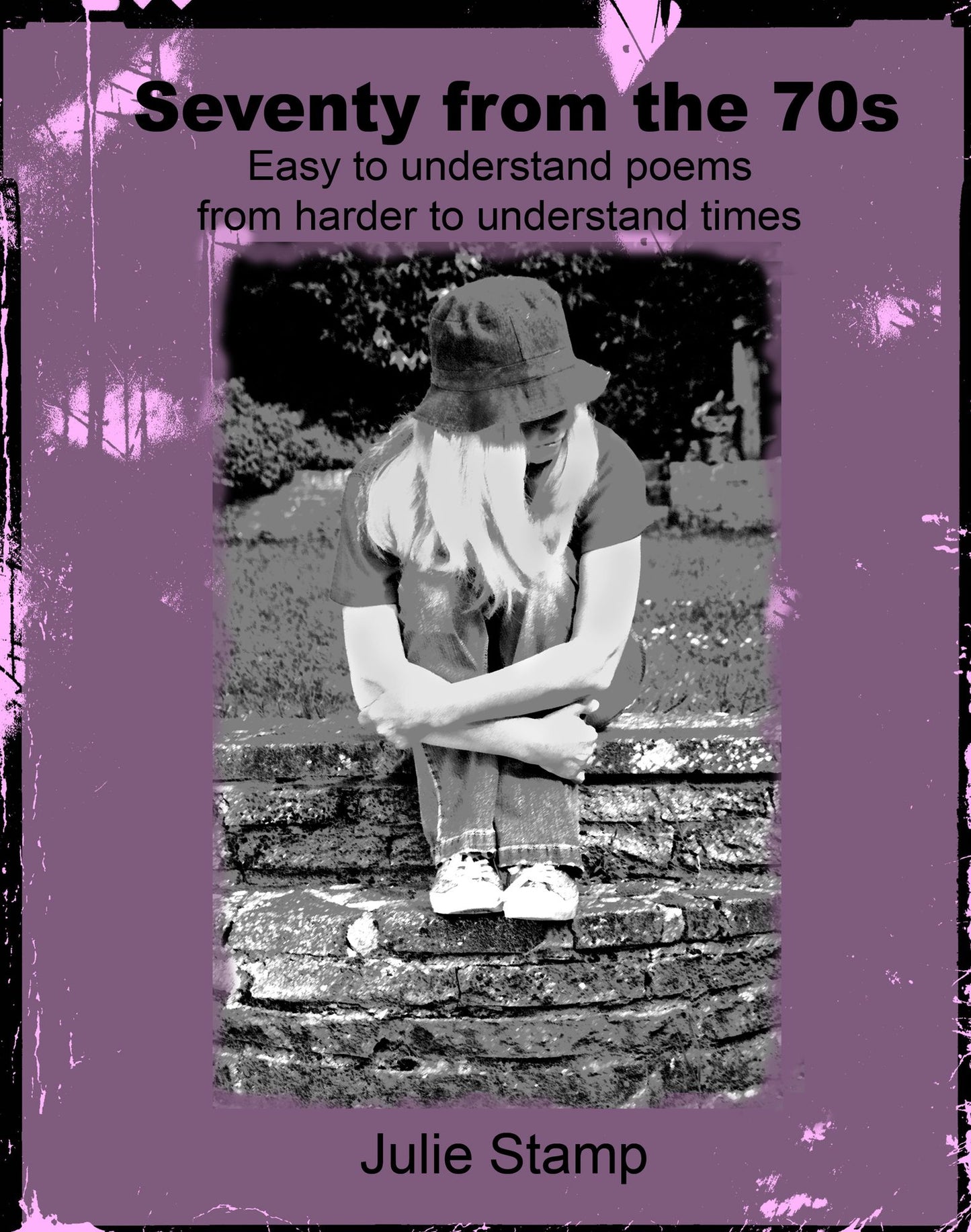 Seventy from the 70s (Easy to Understand Poems from Harder to Understand Times)