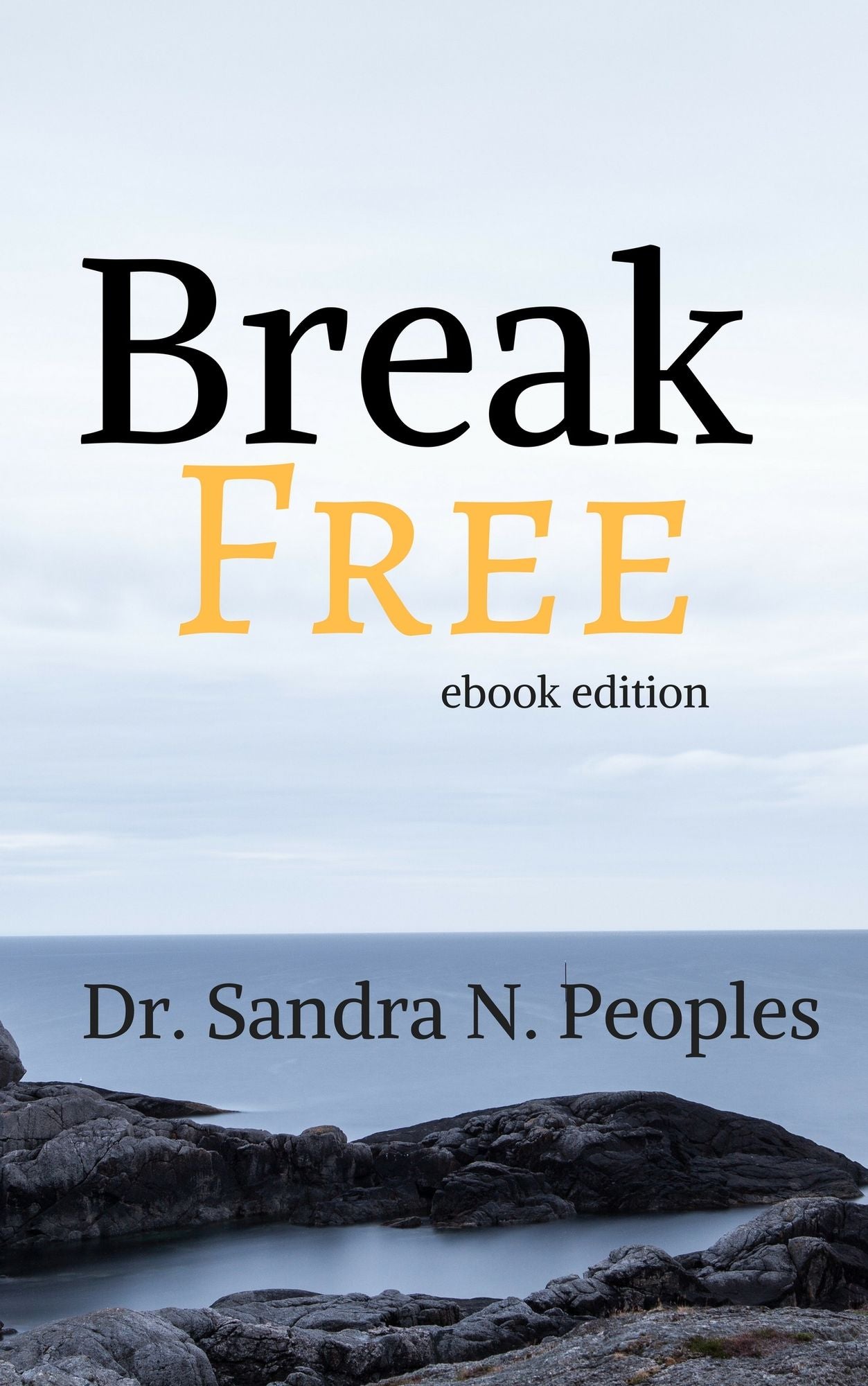 Break Free: how to overcome your fears and finally live life on purpose