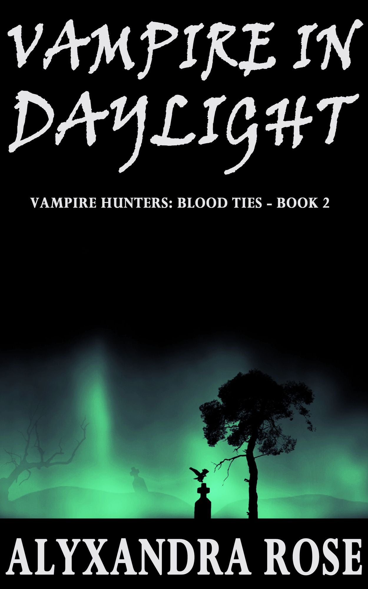Vampire in Daylight (Vampire Hunters: Blood Ties - Book 2)