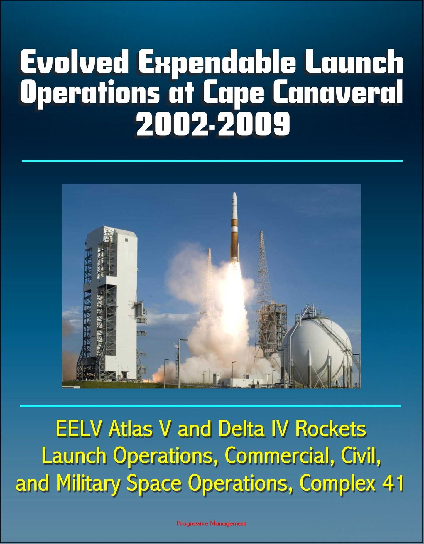 Evolved Expendable Launch Operations at Cape Canaveral 2002-2009: EELV Atlas V and Delta IV Rockets, Launch Operations, Commercial, Civil, and Military Space Operations, Complex 41