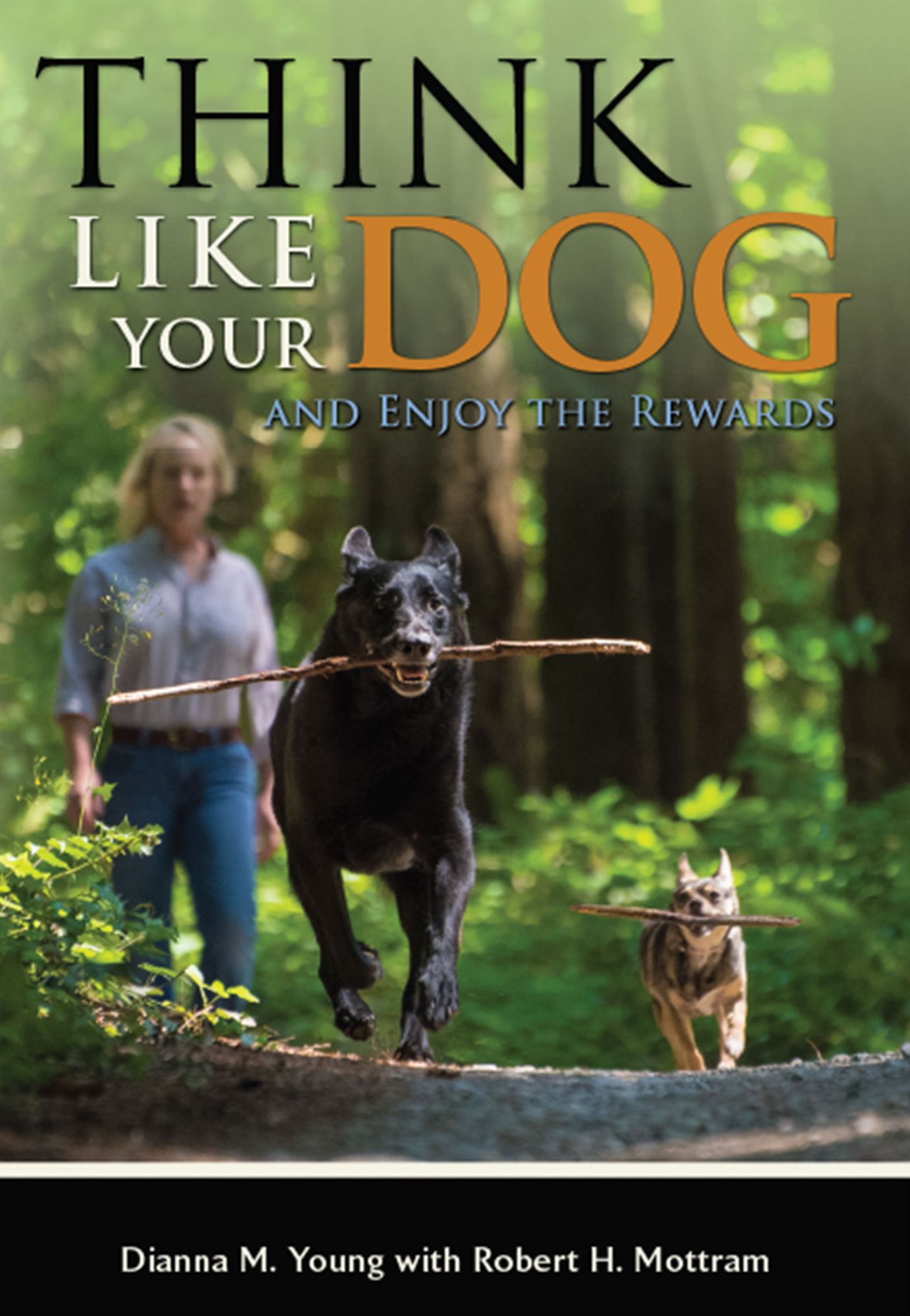 Think Like Your Dog - And Enjoy the Rewards