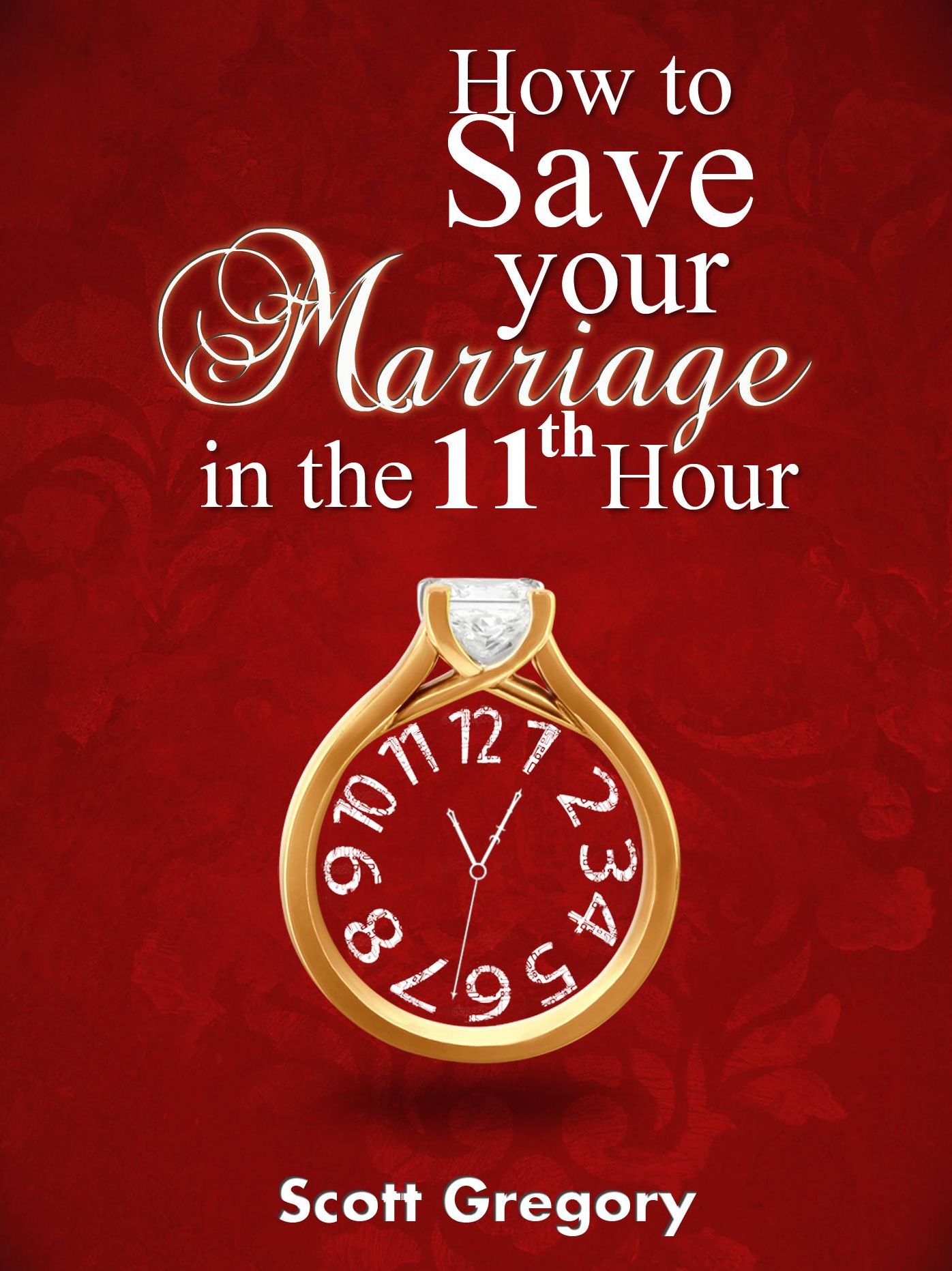 How to Save your Marriage in the 11th Hour.