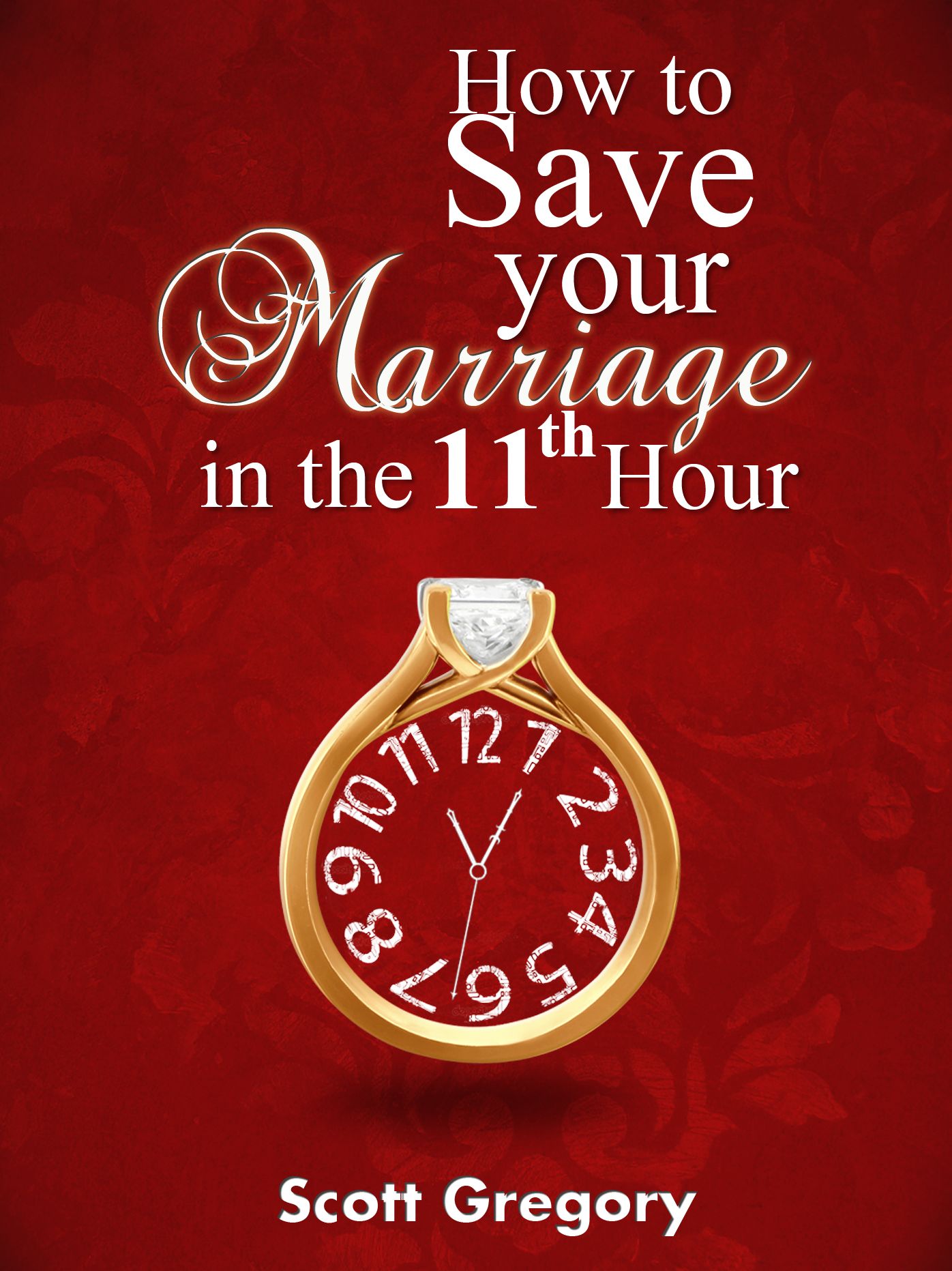 How to Save your Marriage in the 11th Hour.