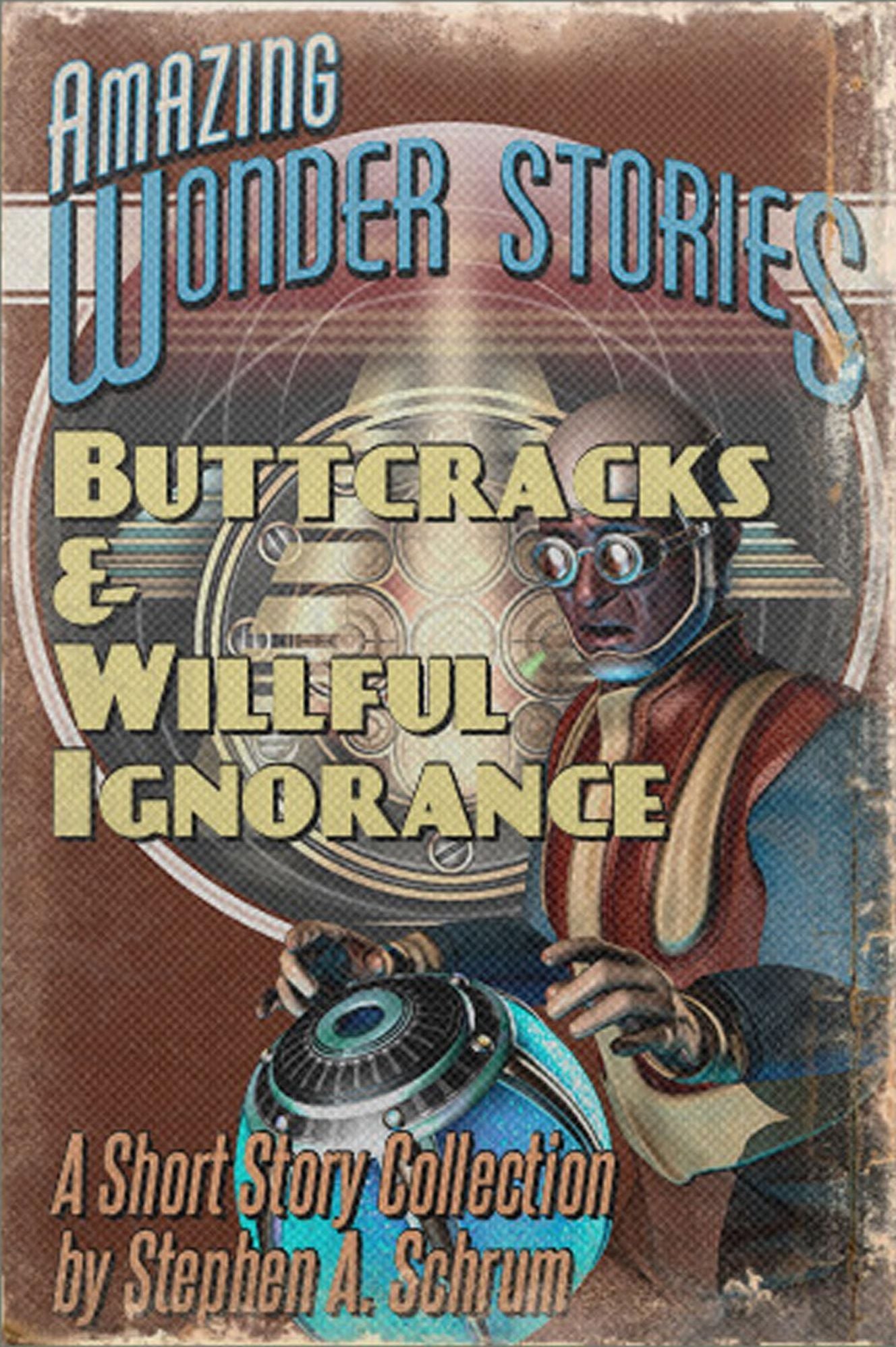 Buttcracks and Willful Ignorance