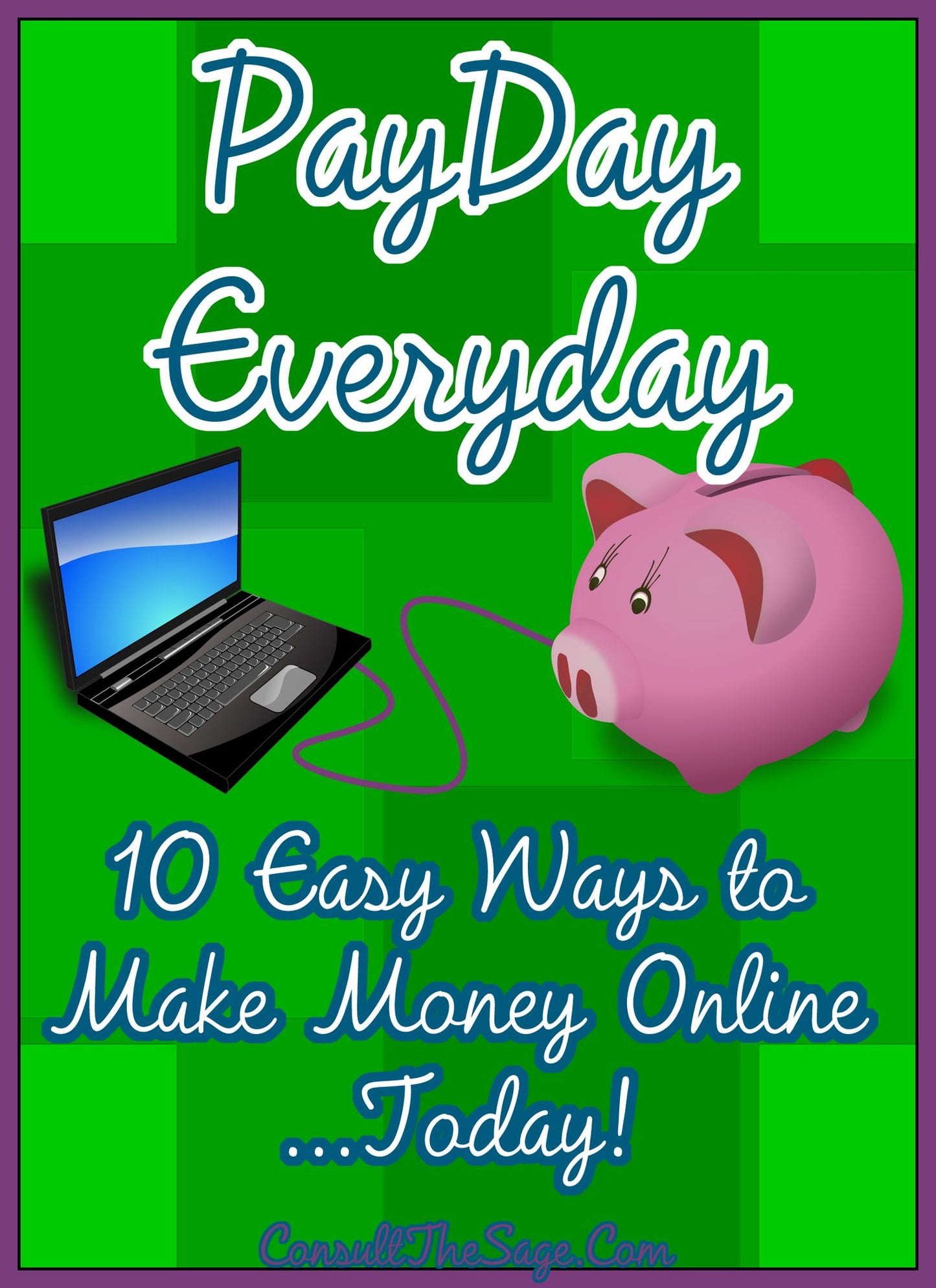 Payday Everyday: 10 Easy Ways to Make Money Online