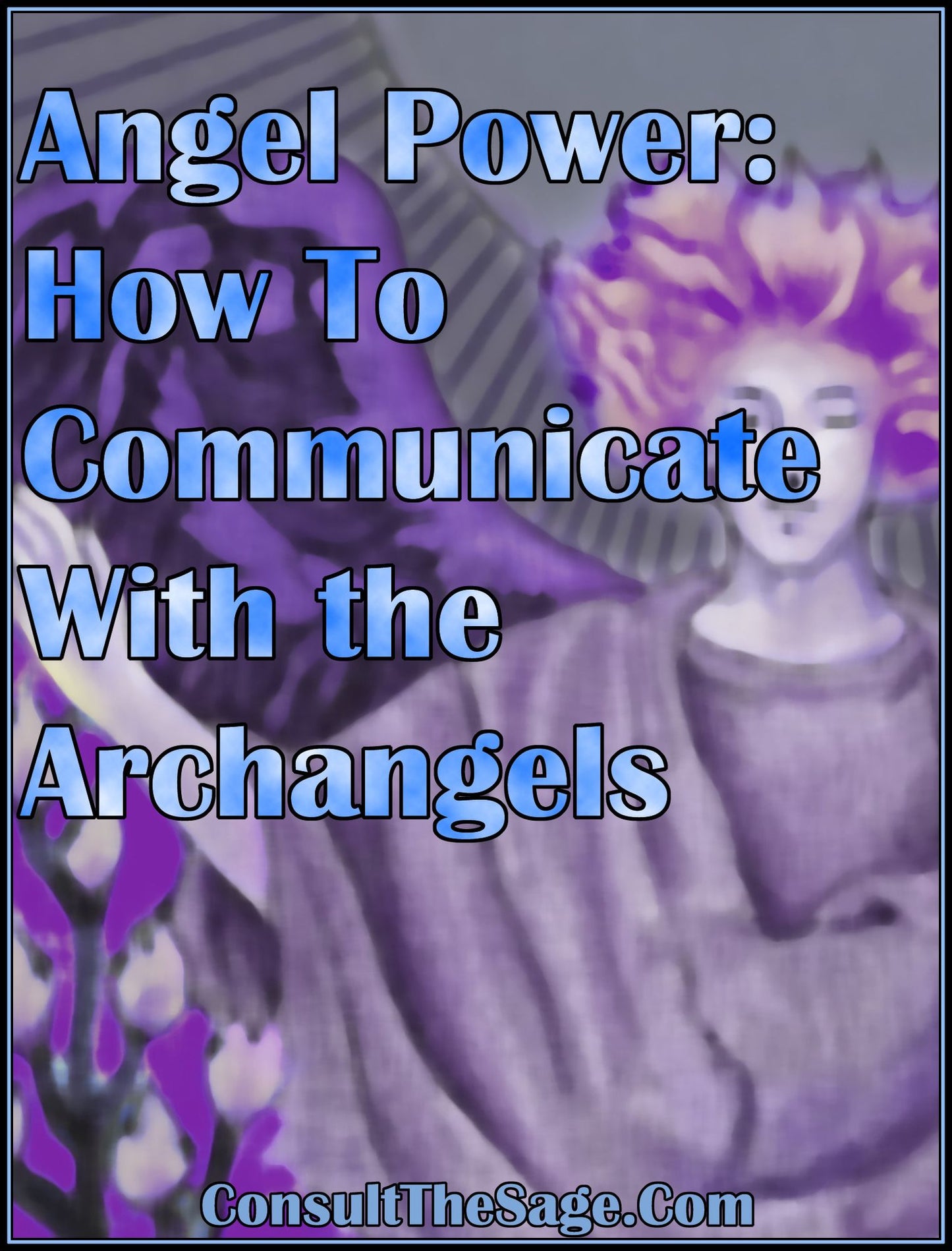 Angel Power: How To Communicate With the Archangels