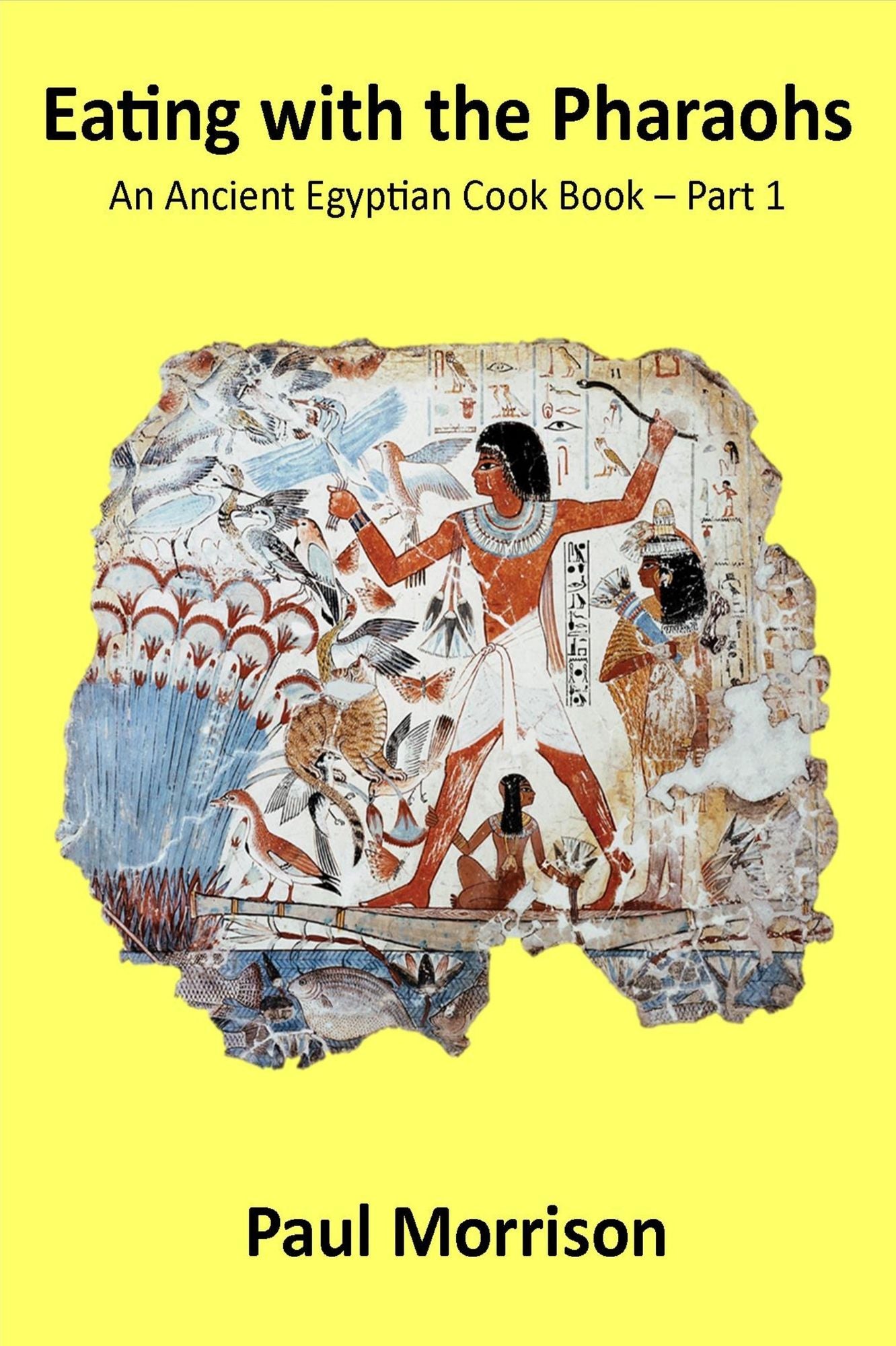 Eating with the Pharaohs: An Ancient Egypt Cook Book Part 1