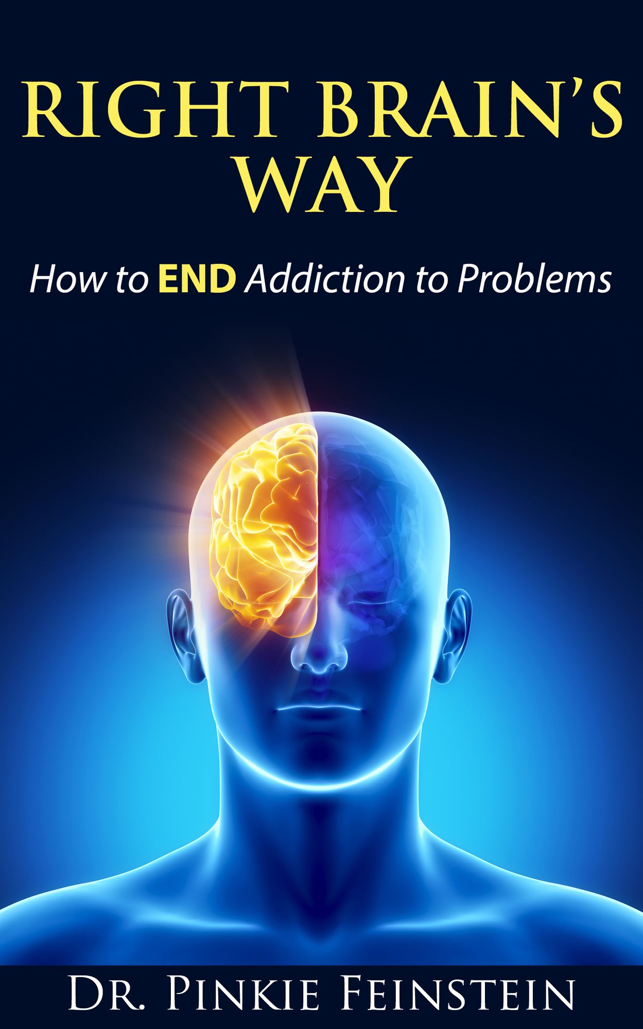 Right-Brain's Way: How to End Addiction to Problems