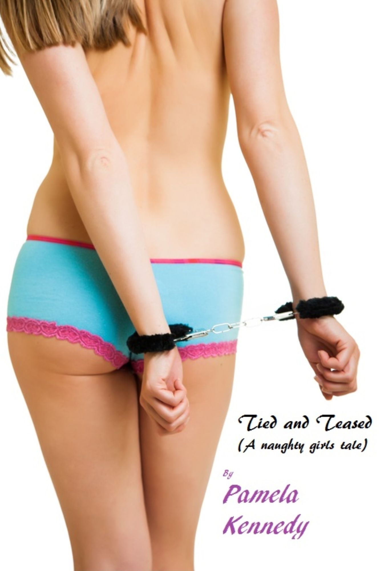 Tied and Teased (A naughty girl tale)