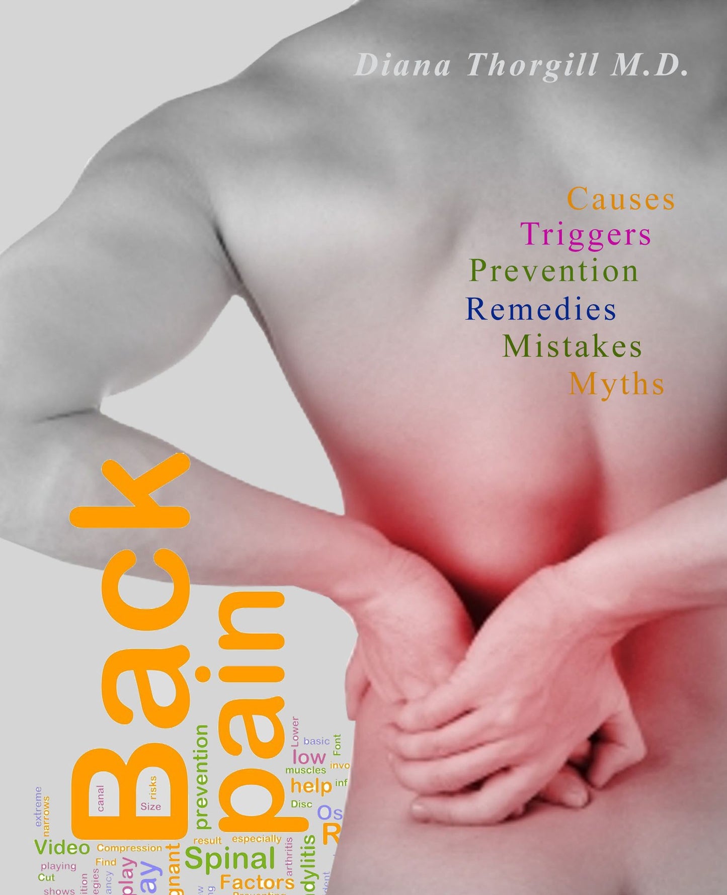 Back Pain: Causes, Triggers, Prevention, Remedies, Myths, and the 7 Most Common Mistakes in Back Pain Treatment