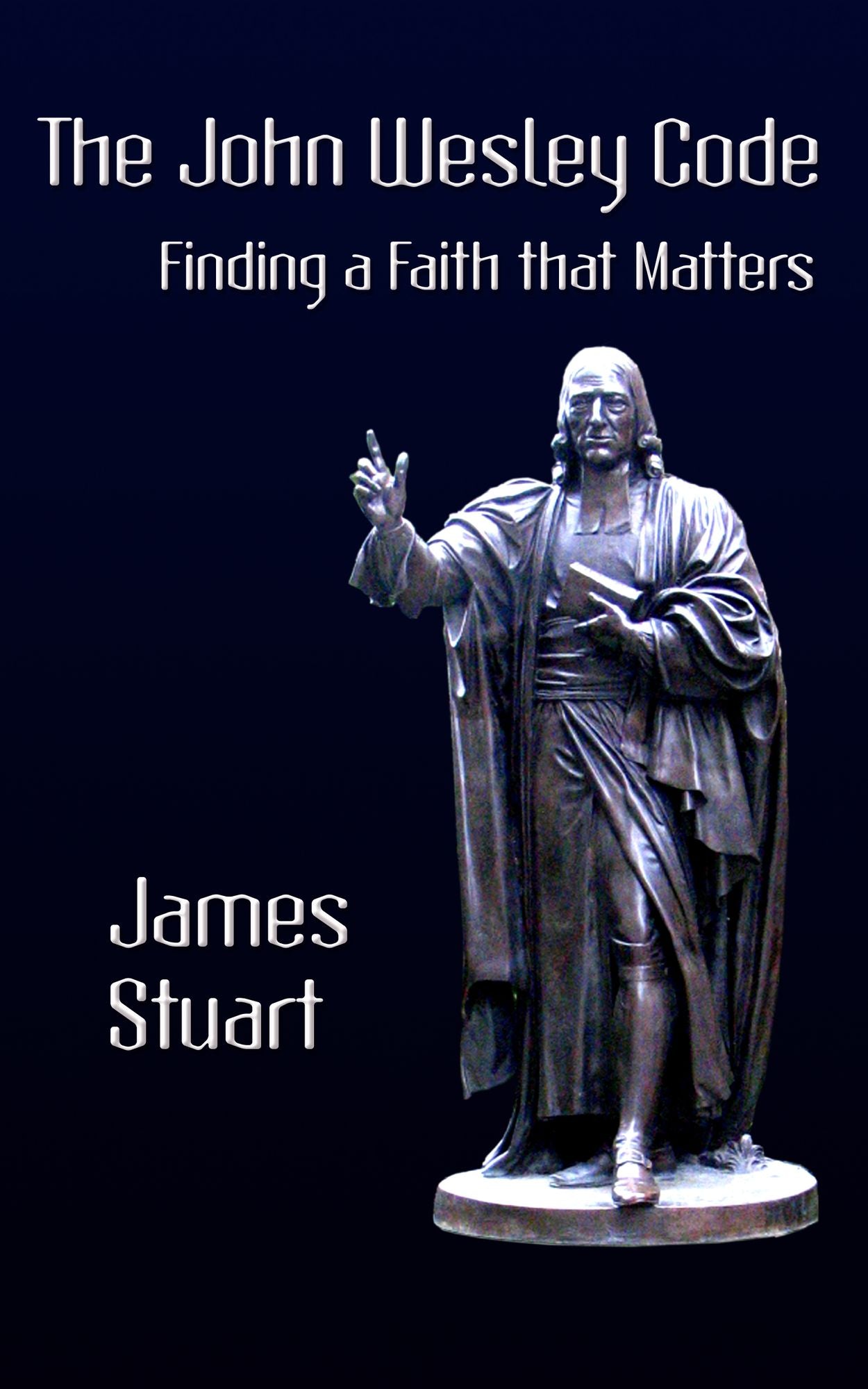 The John Wesley Code: Finding a Faith that Matters