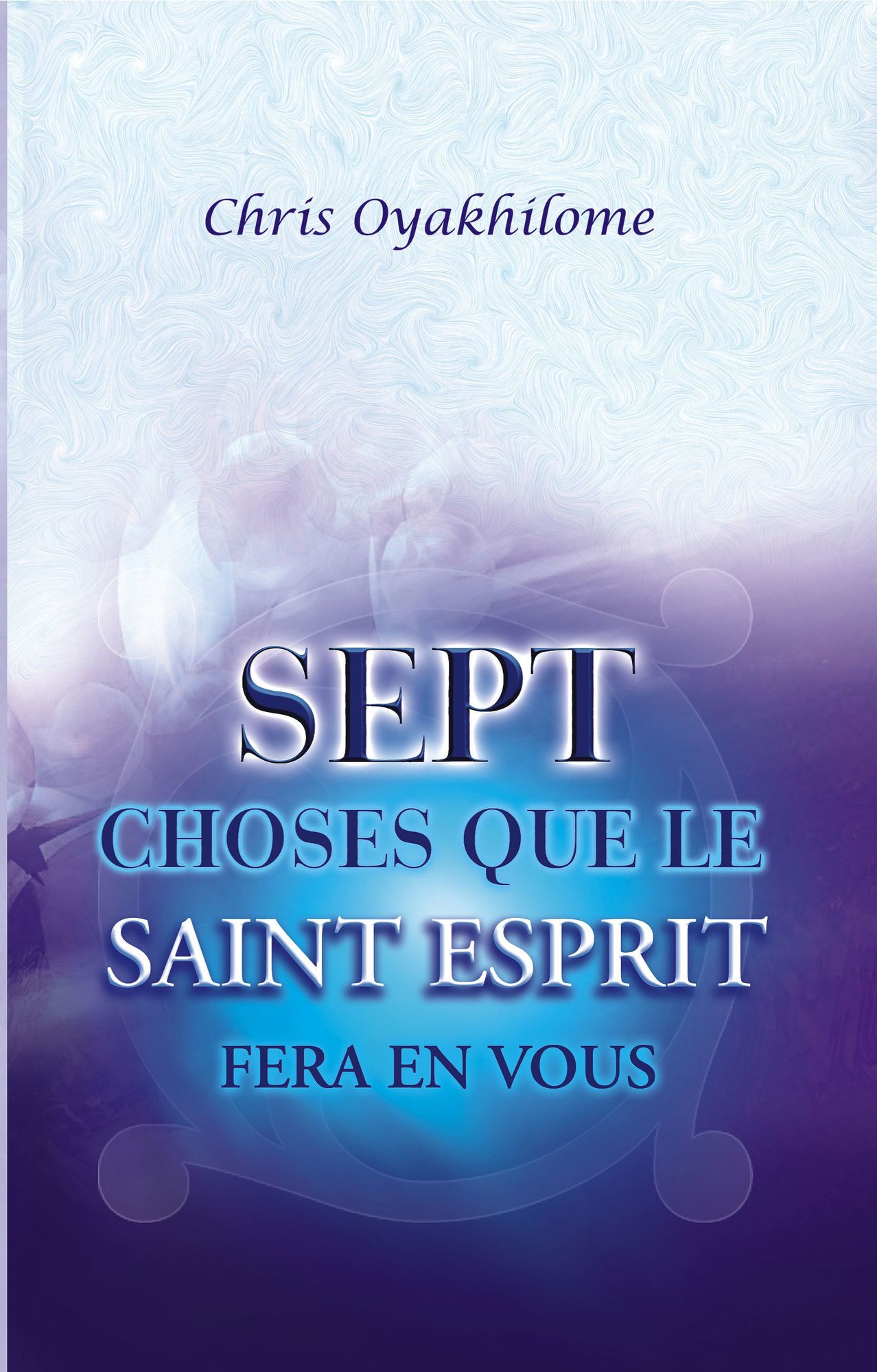 Sept Choses Que Le Saint Esprit Fera En Vous