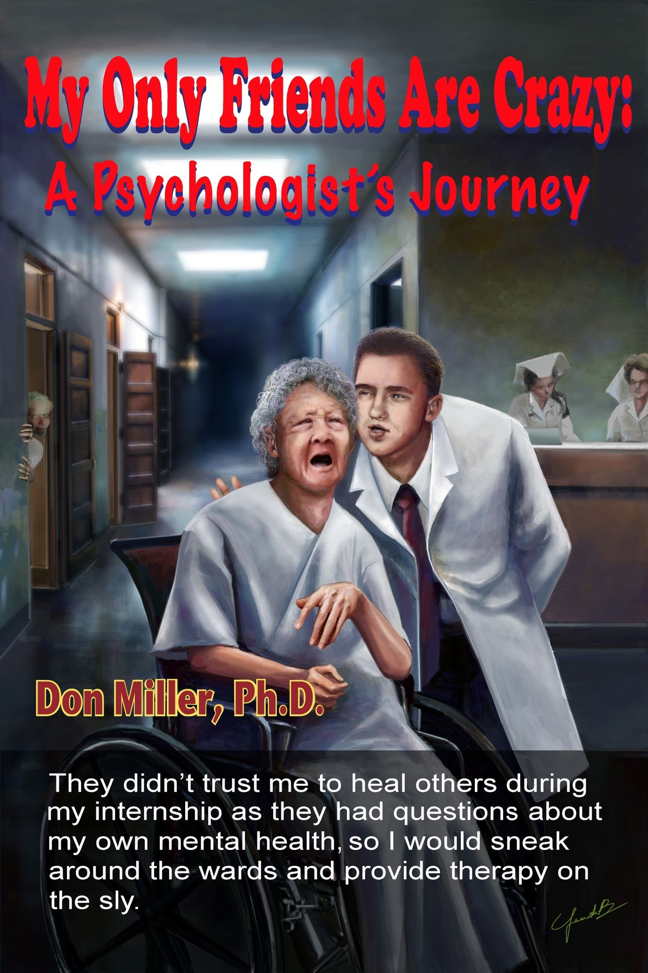 My Only Friends Are Crazy: A Psychologist's Journey