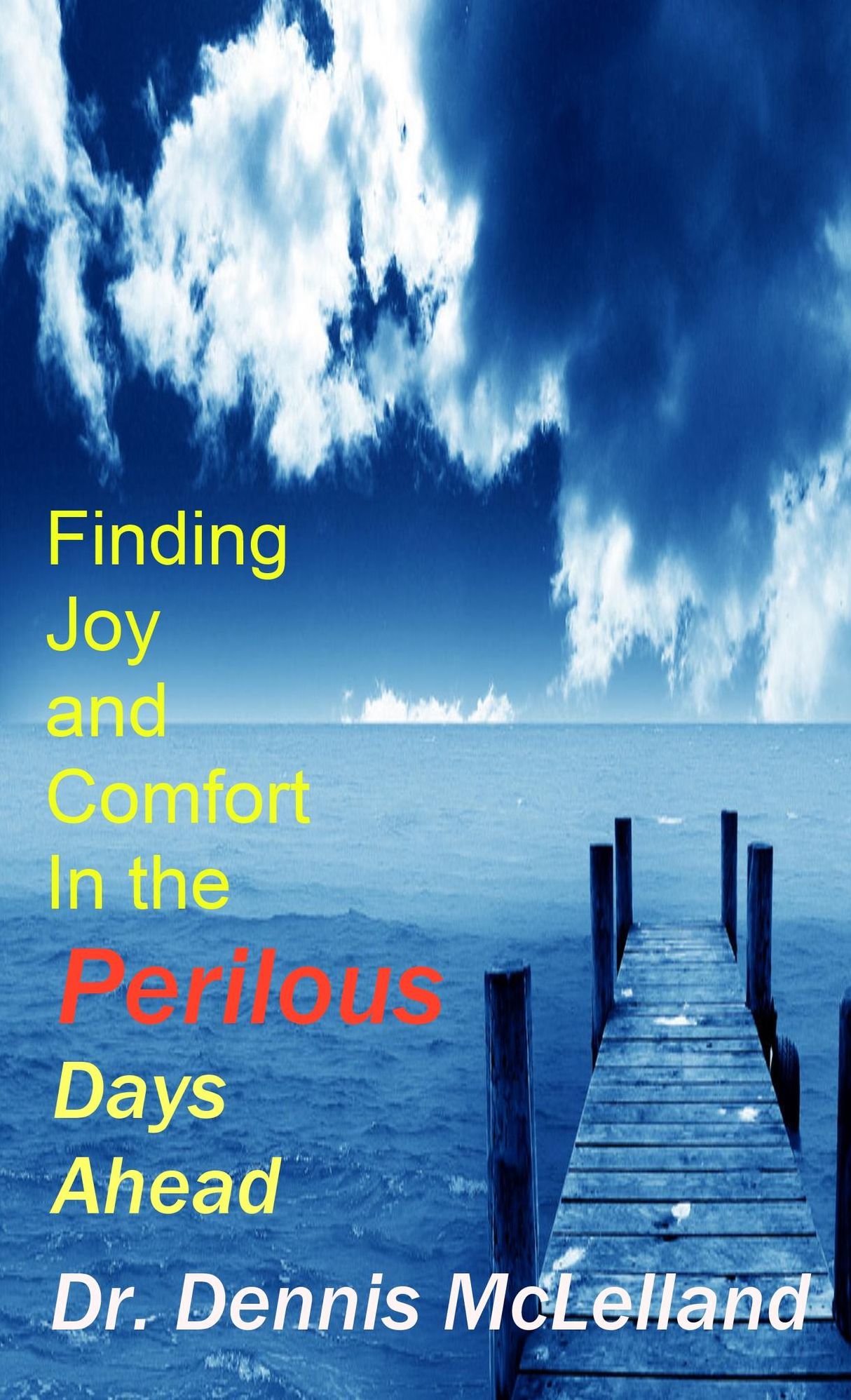Finding Joy and Comfort In The Perilous Days Ahead