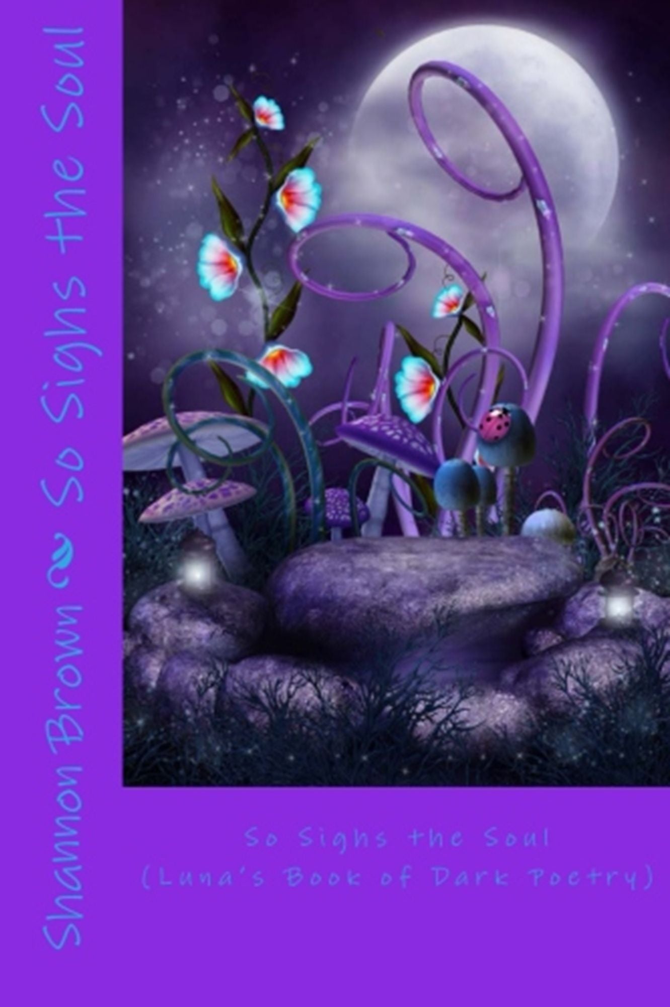So Sighs the Soul (Luna's Book of Dark Poetry)