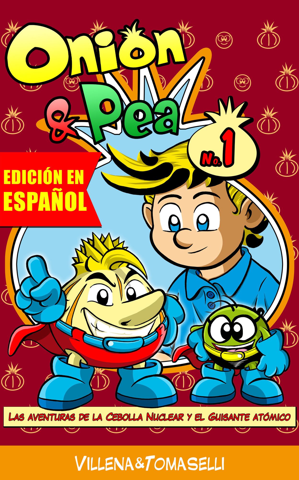 Onion & Pea. Las aventuras de la Cebolla Nuclear y el Guisante Atómico