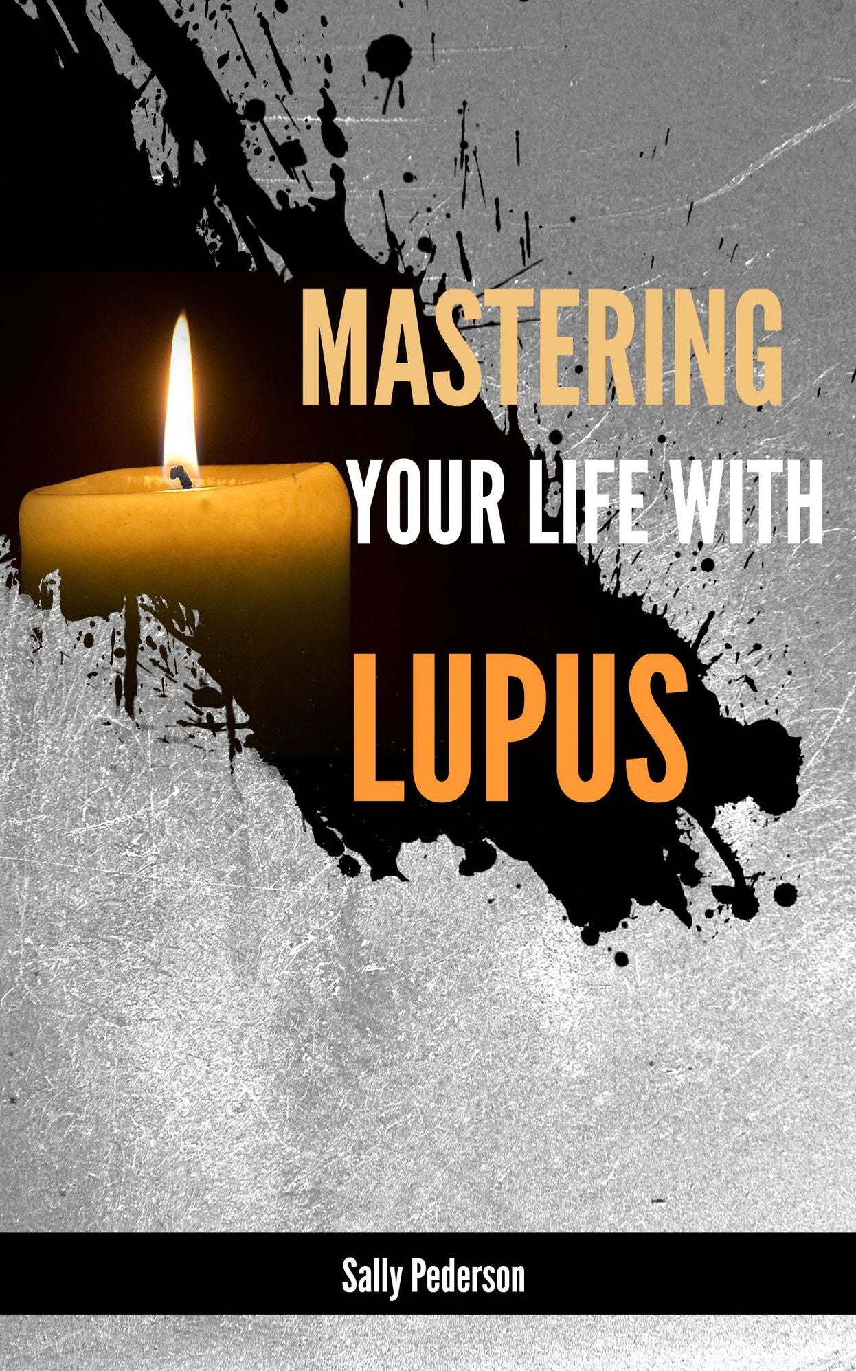 Mastering Your Life With Lupus
