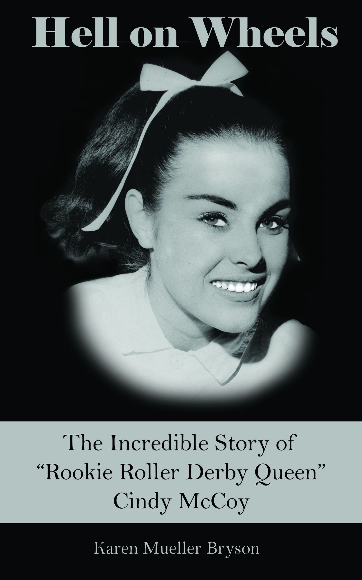 Hell on Wheels: The Incredible Story of Rookie Roller Derby Queen Cindy McCoy
