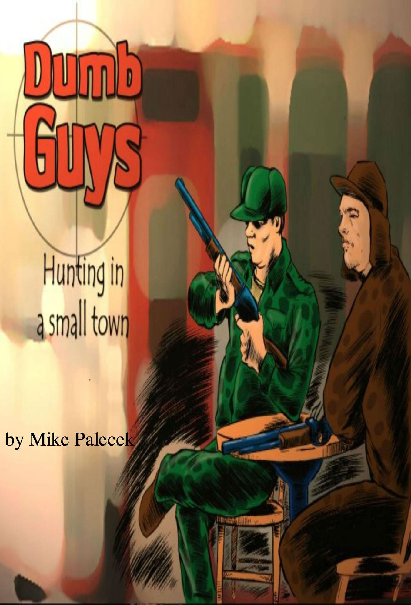 "Dumb Guys": Hunting, in a small town, and other tales of The Great Westerly Midwest