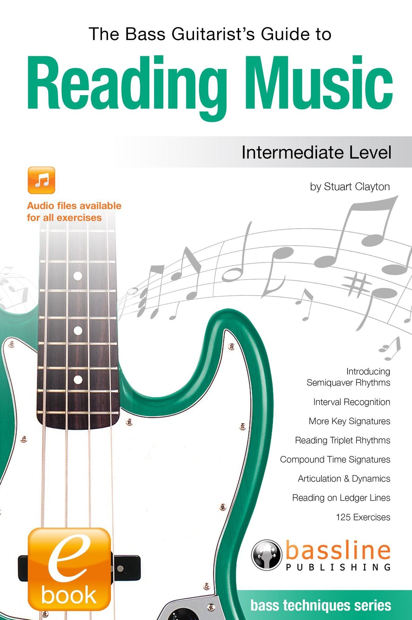 The Bass Guitarist's Guide to Reading Music: Intermediate Level