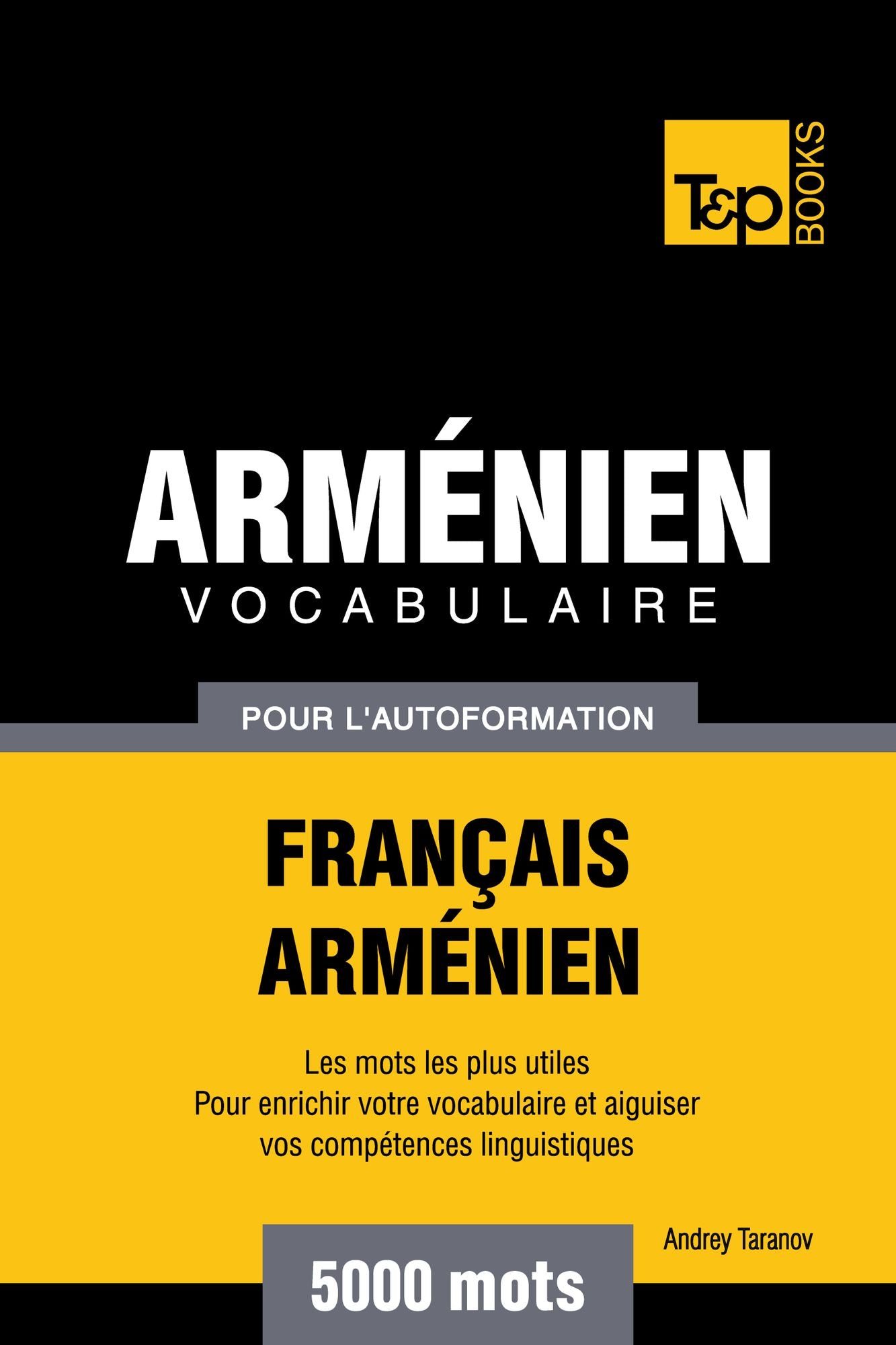 Vocabulaire Français-Arménien pour l'autoformation: 5000 mots