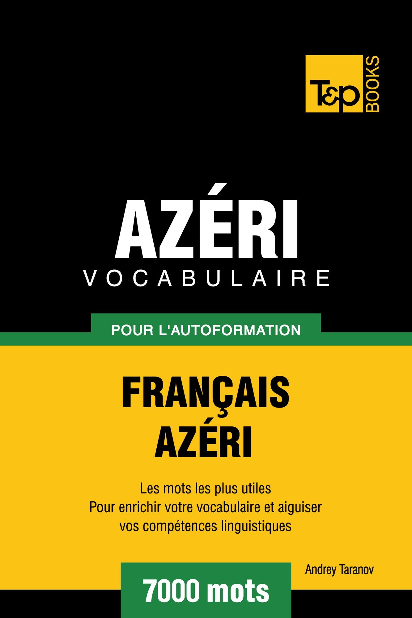 Vocabulaire Français-Azéri pour l'autoformation: 7000 mots