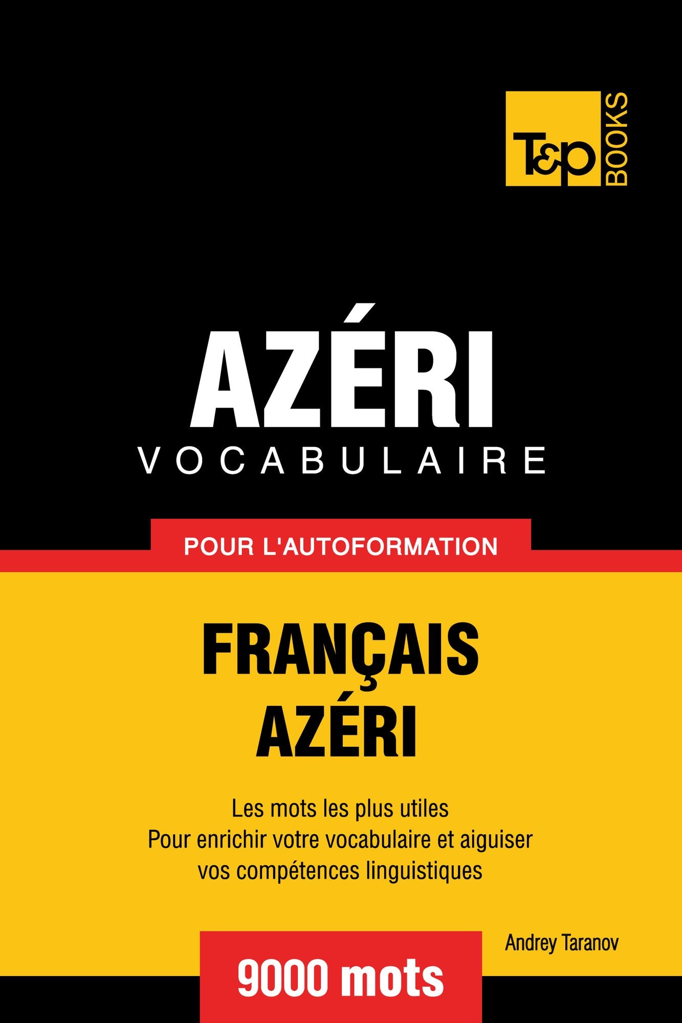 Vocabulaire Français-Azéri pour l'autoformation: 9000 mots