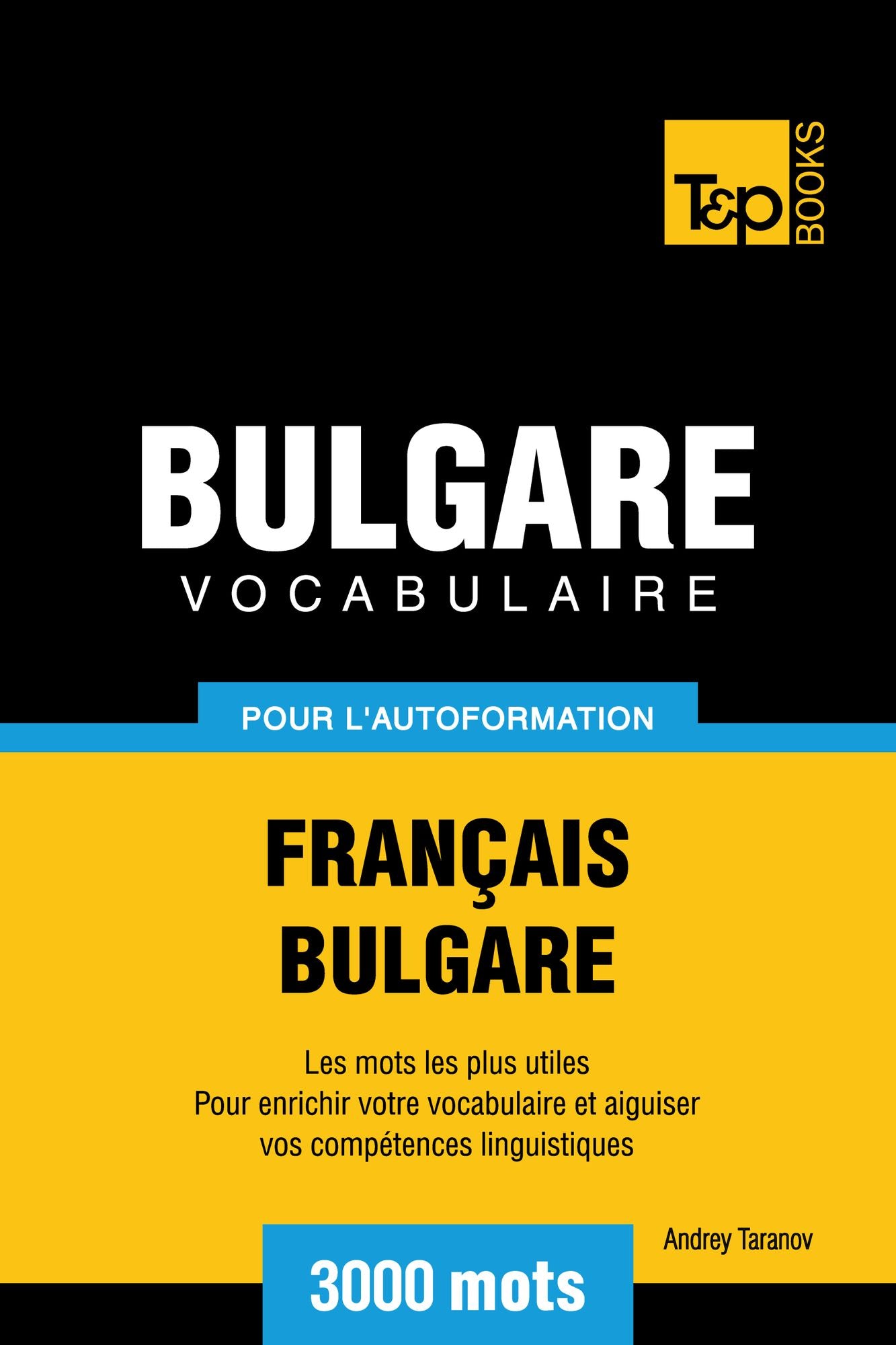 Vocabulaire Français-Bulgare pour l'autoformation: 3000 mots