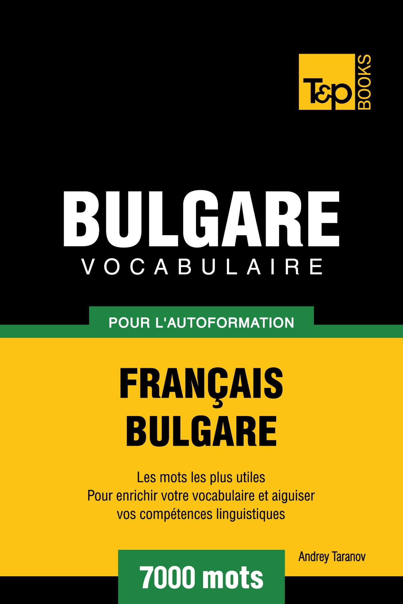 Vocabulaire Français-Bulgare pour l'autoformation: 7000 mots