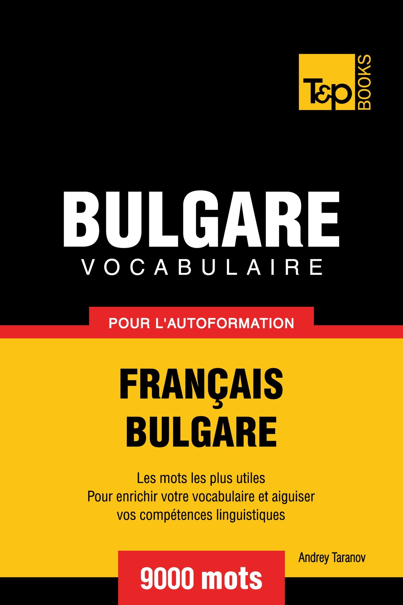 Vocabulaire Français-Bulgare pour l'autoformation: 9000 mots