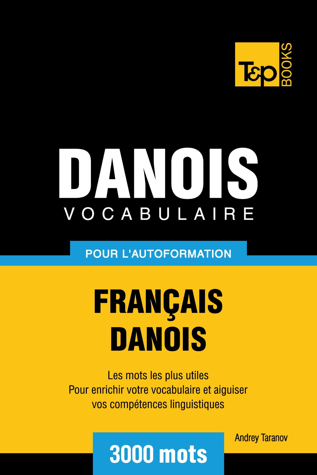 Vocabulaire Français-Danois pour l'autoformation: 3000 mots