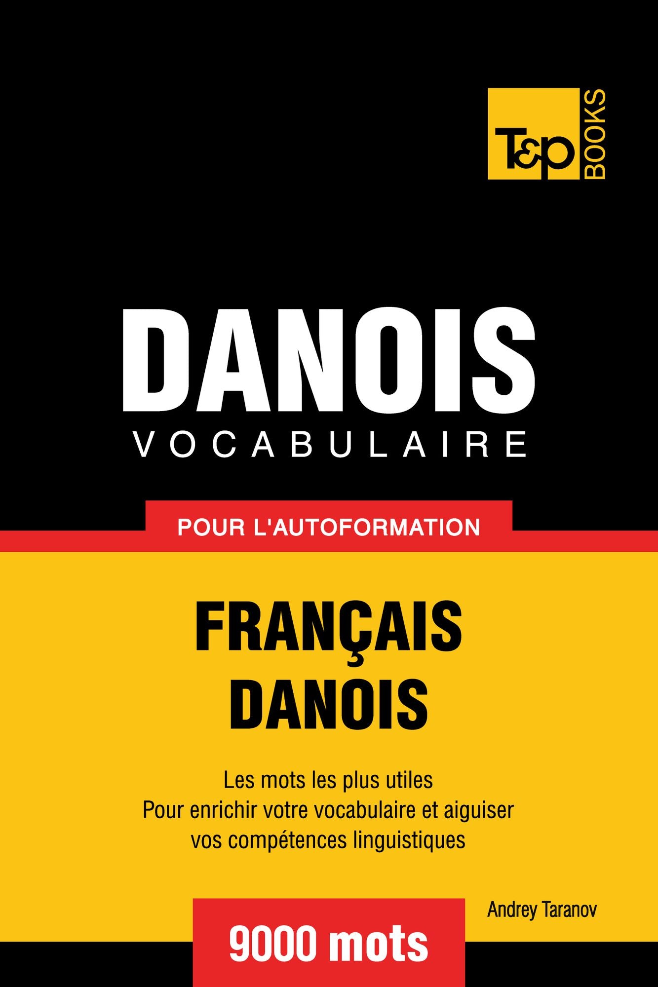 Vocabulaire Français-Danois pour l'autoformation: 9000 mots
