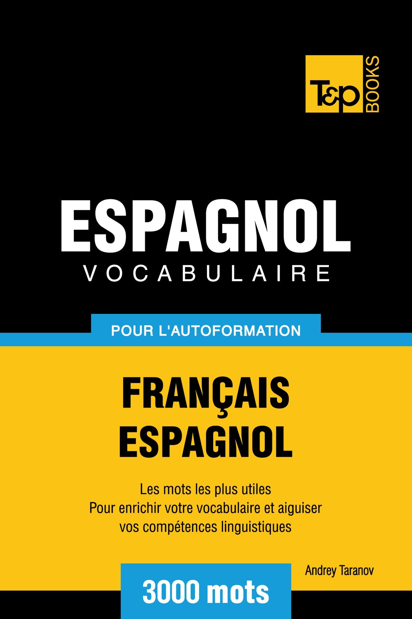 Vocabulaire Français-Espagnol pour l'autoformation: 3000 mots