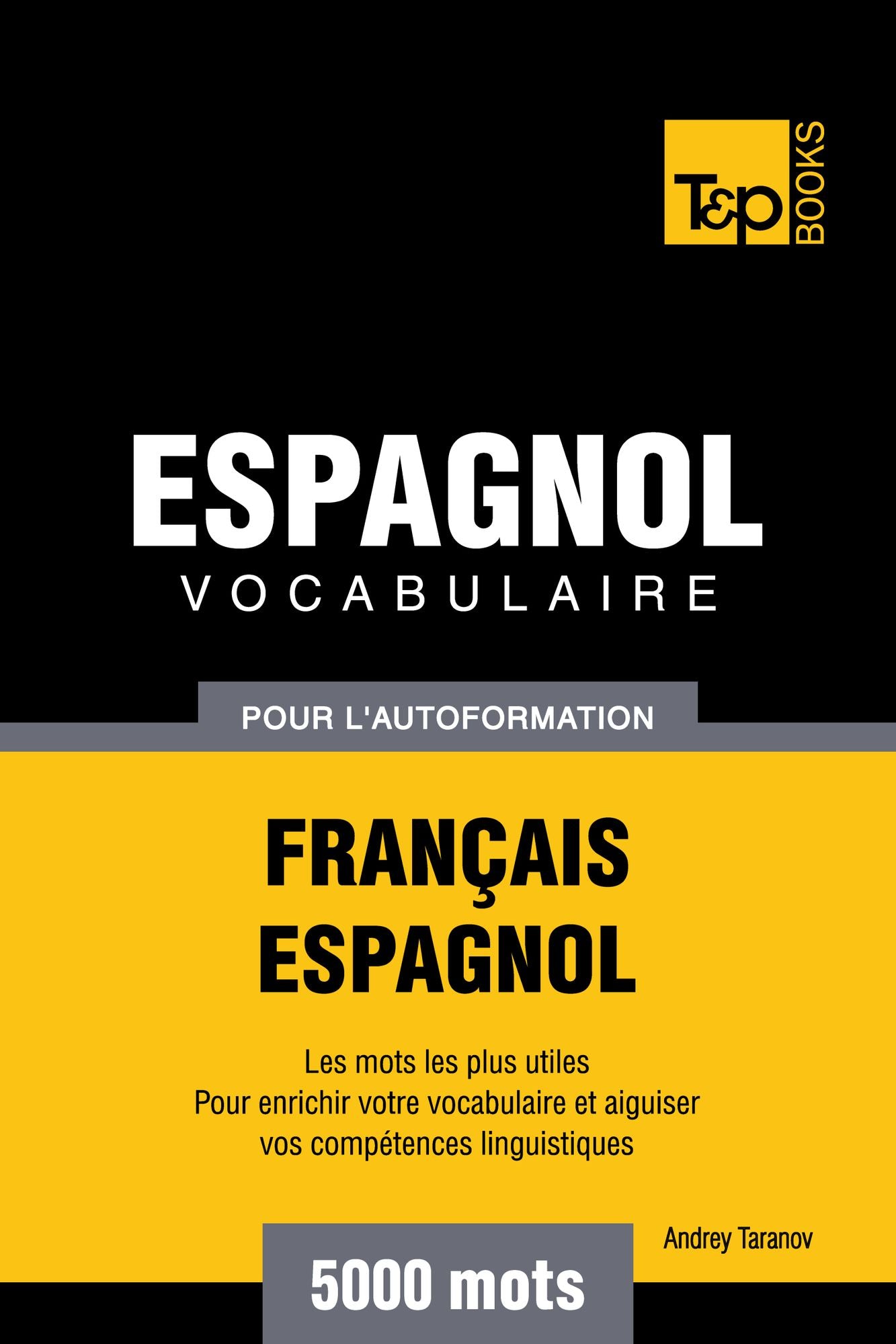 Vocabulaire Français-Espagnol pour l'autoformation: 5000 mots
