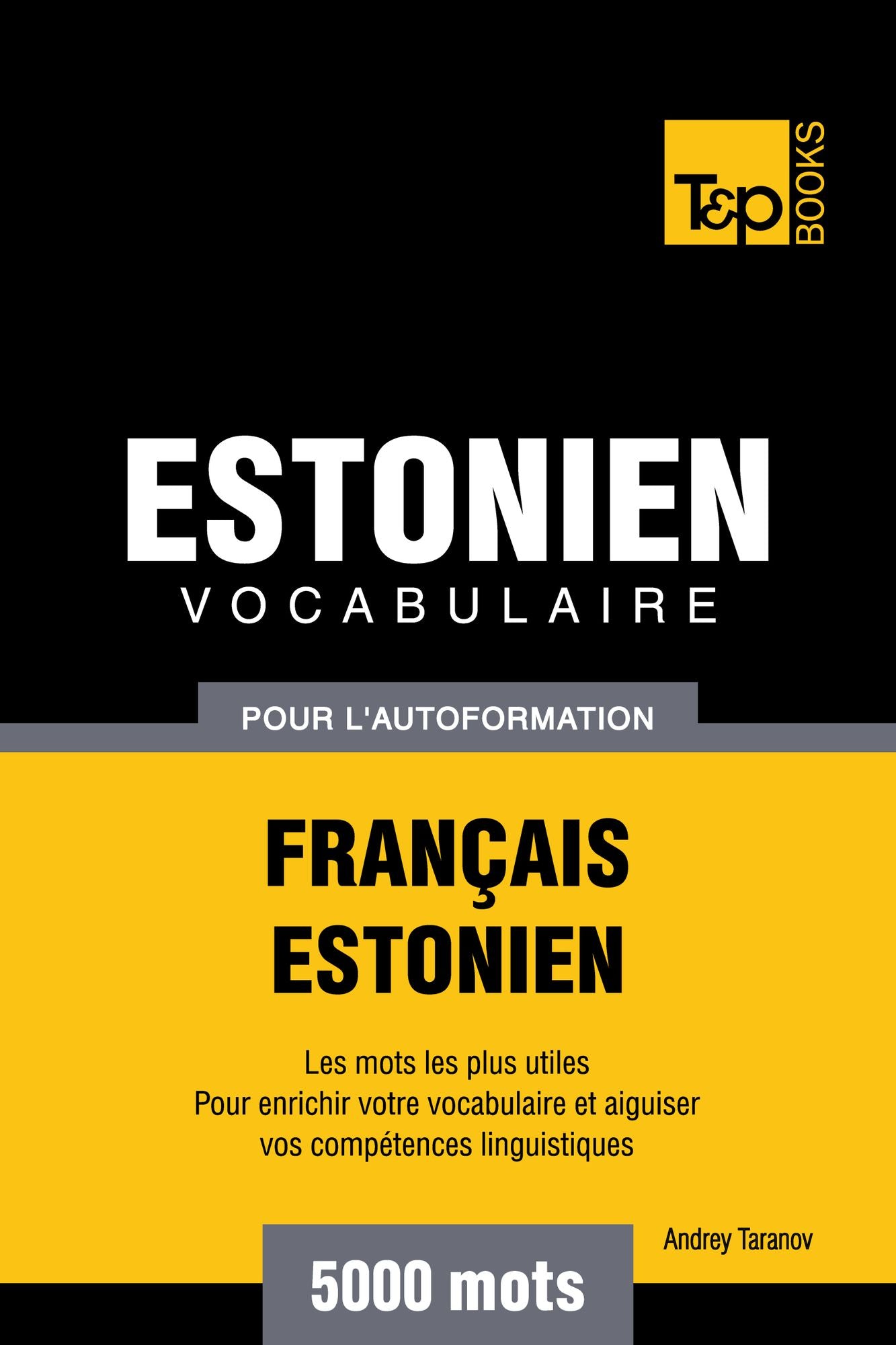 Vocabulaire Français-Estonien pour l'autoformation: 5000 mots