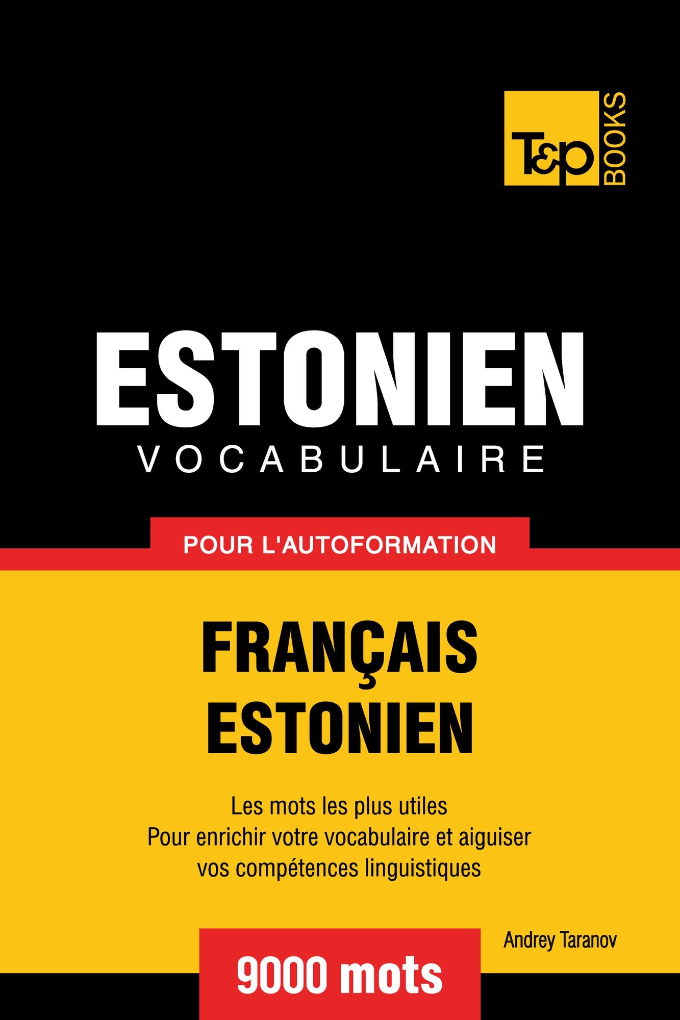 Vocabulaire Français-Estonien pour l'autoformation: 9000 mots