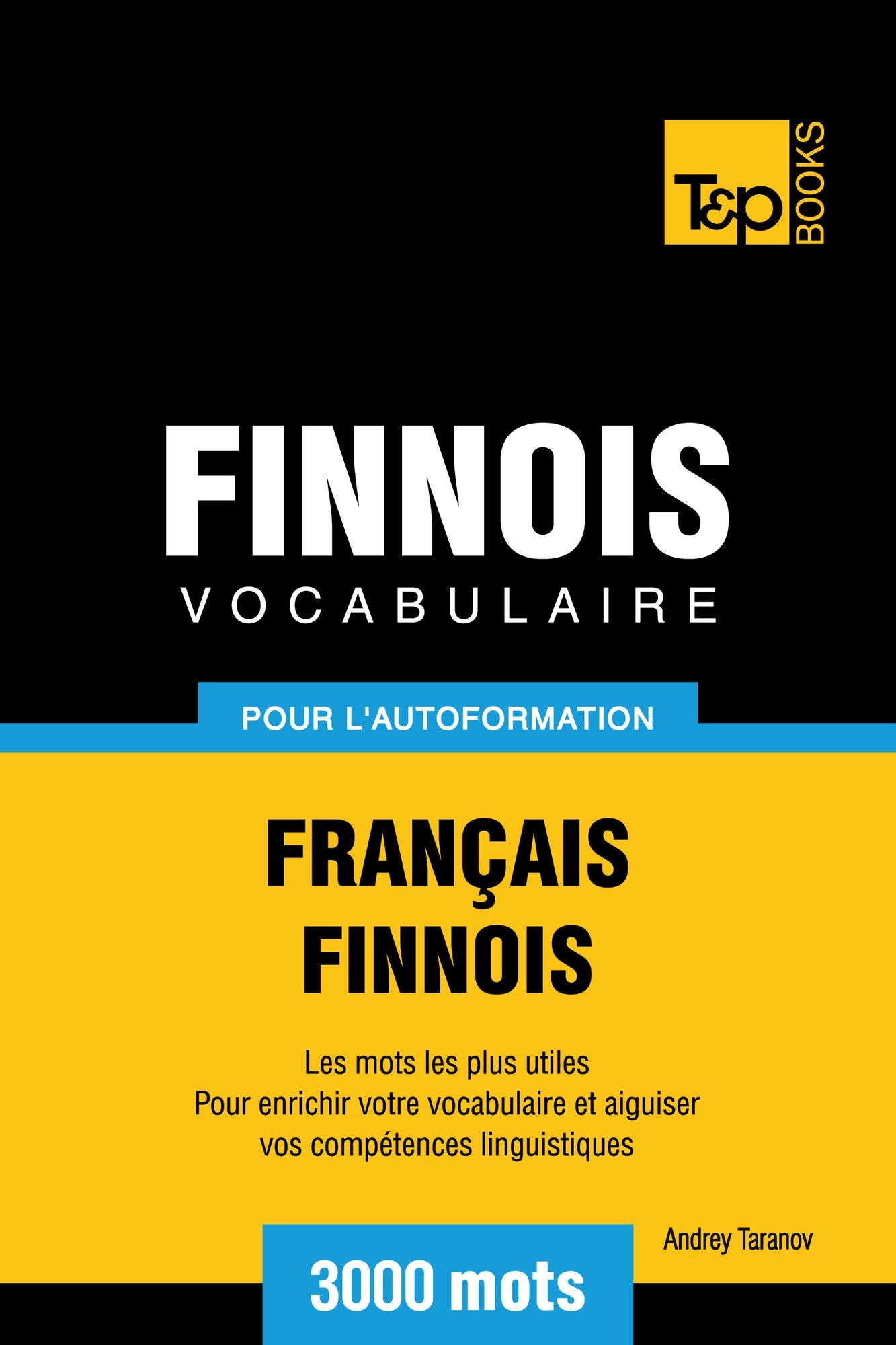 Vocabulaire Français-Finnois pour l'autoformation: 3000 mots