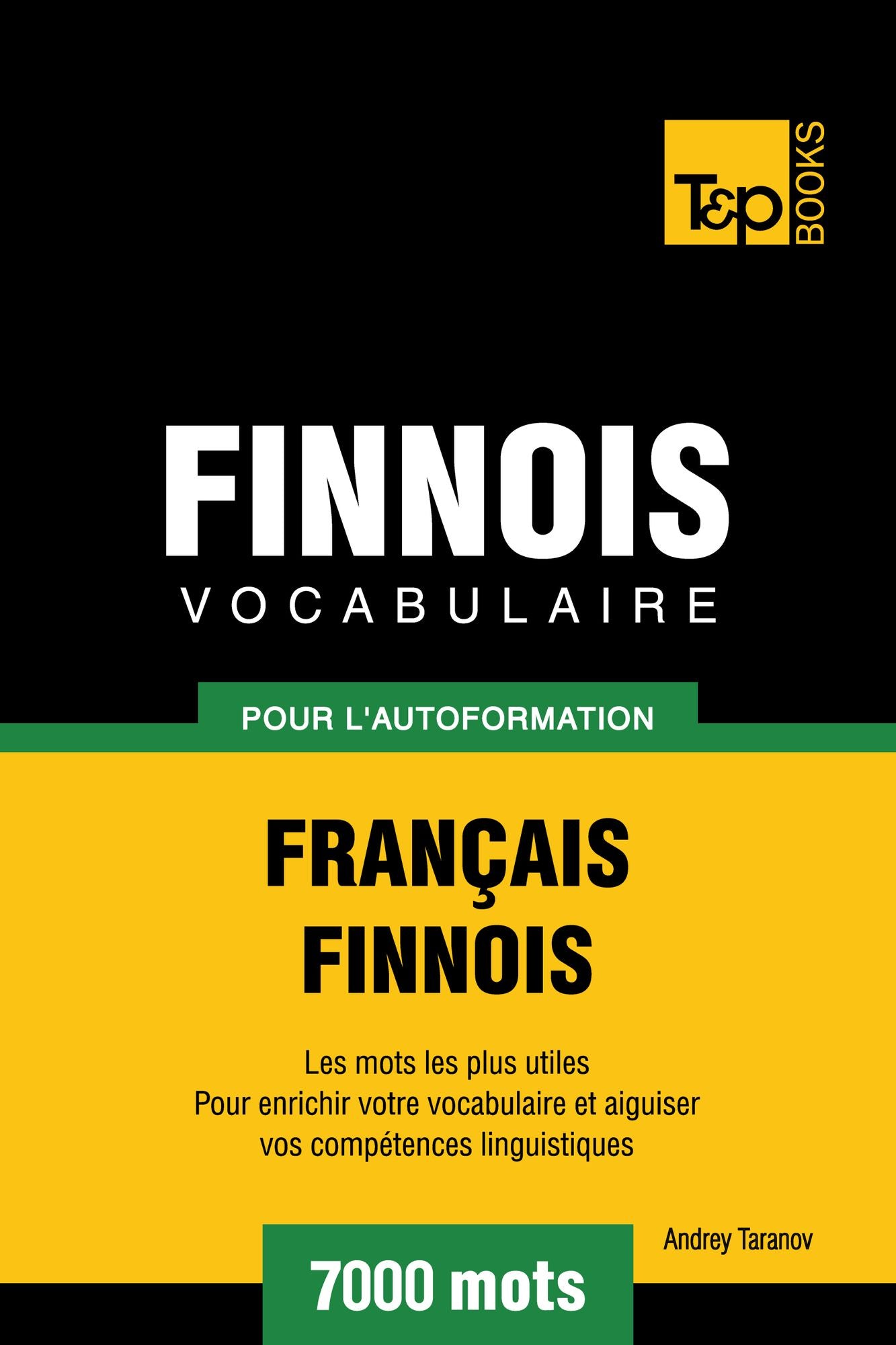 Vocabulaire Français-Finnois pour l'autoformation: 7000 mots