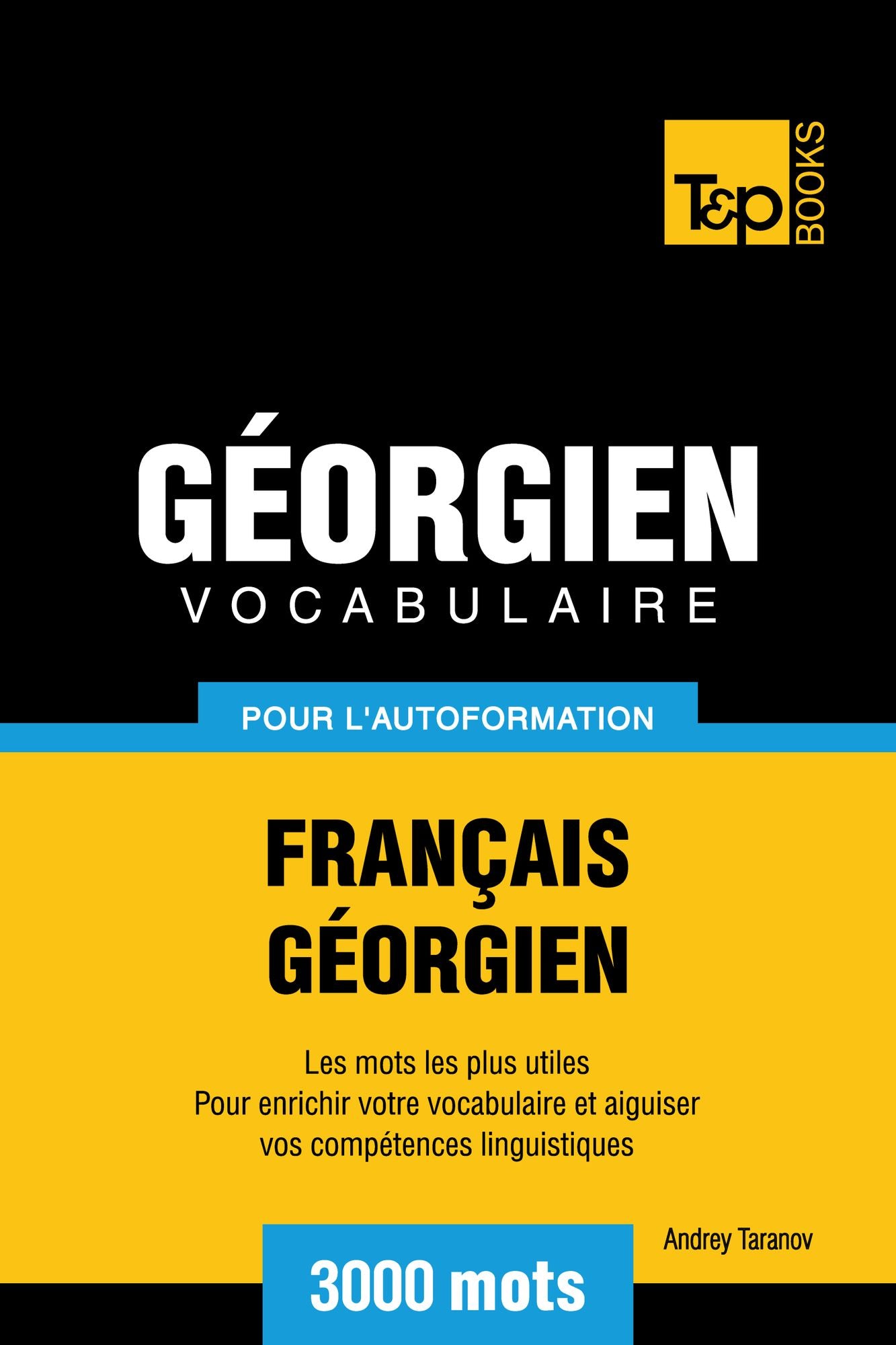 Vocabulaire Français-Géorgien pour l'autoformation: 3000 mots